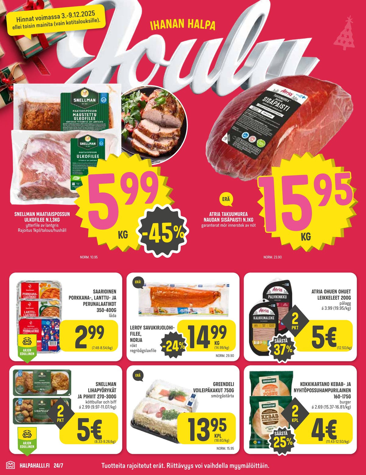 Katso ketjun Halpa Halli tarjouslehti viikolta 49 sivustolla Viikkotarjoukset.fi. Löydät monia hyviä tarjouksia erilaisista tuotteista, esimerkiksi lihapyörykät snellman tai kalkkunaleike atria. Lue tarjouslehti täältä! Sivu 2