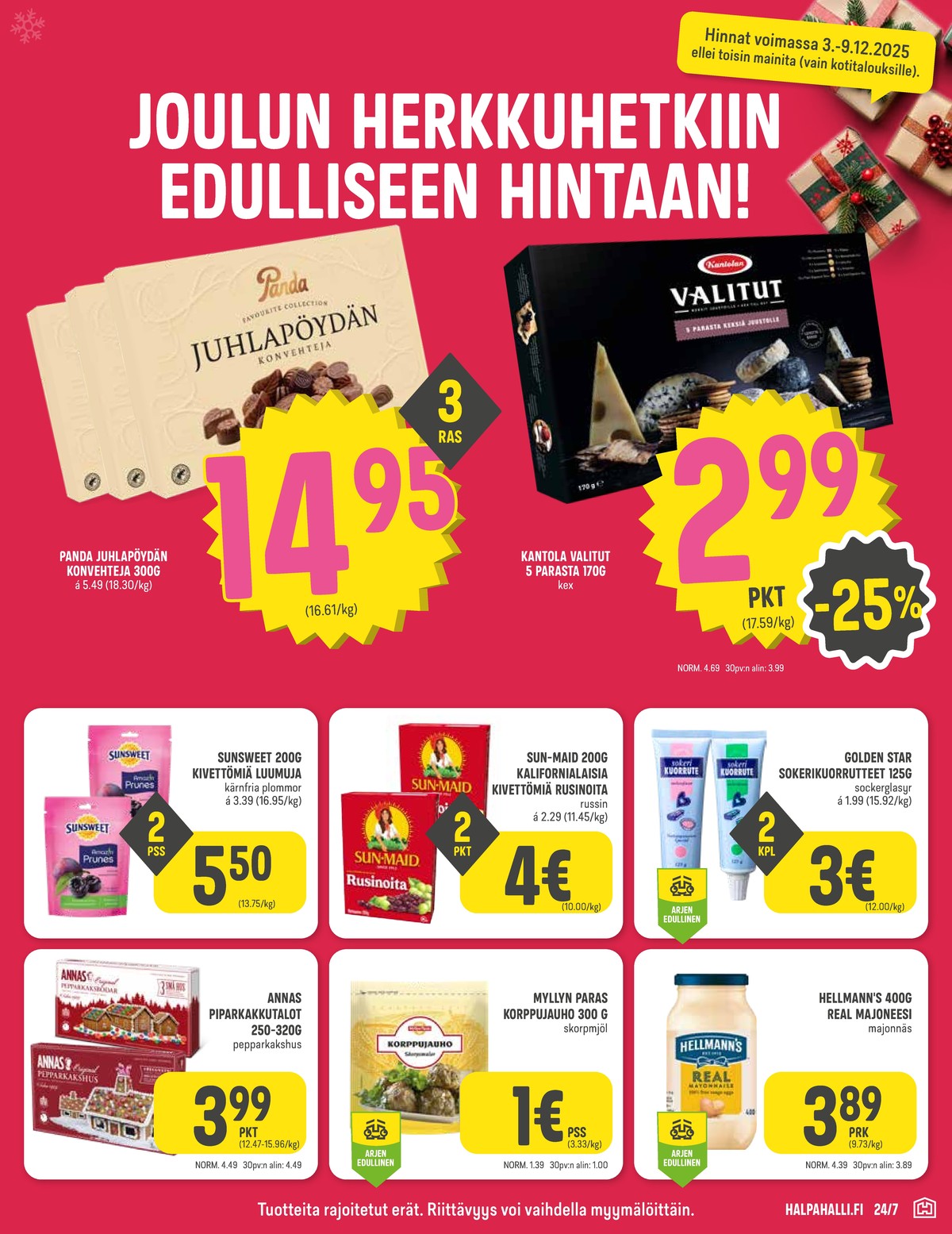 Katso ketjun Halpa Halli tarjouslehti viikolta 49 sivustolla Viikkotarjoukset.fi. Löydät monia hyviä tarjouksia erilaisista tuotteista, esimerkiksi piparkakkutalot annas tai sokerikuorrute golden star. Lue tarjouslehti täältä! Sivu 5