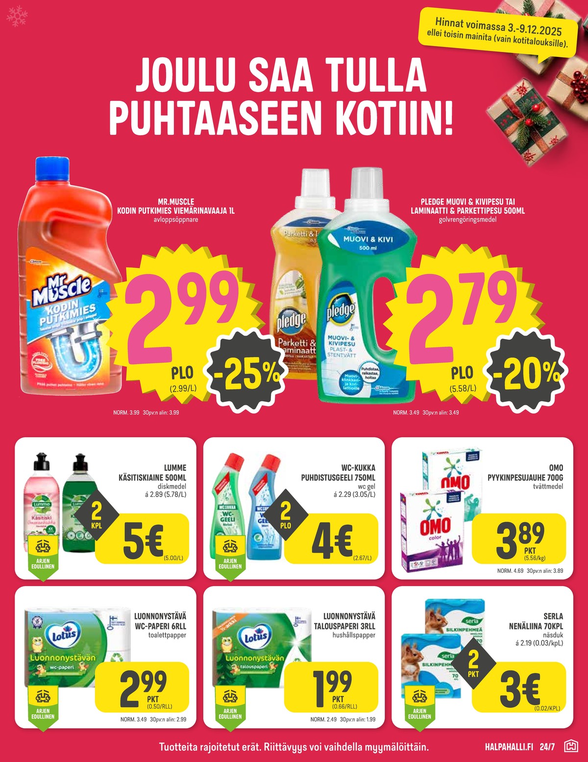 Katso ketjun Halpa Halli tarjouslehti viikolta 49 sivustolla Viikkotarjoukset.fi. Löydät monia hyviä tarjouksia erilaisista tuotteista, esimerkiksi wc-paperit luonnonystävä tai pyykinpesujauheet omo. Lue tarjouslehti täältä! Sivu 7