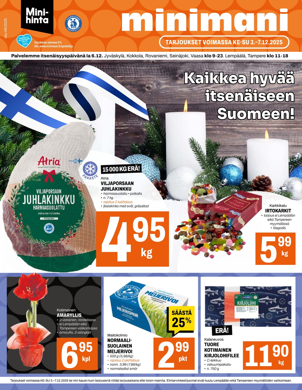 Katso ketjun Minimani tarjouslehti viikolta 49 sivustolla Viikkotarjoukset.fi. Löydät monia hyviä tarjouksia erilaisista tuotteista, esimerkiksi joulukukat ei määritelty tai irtokarkit karkkikatu. Lue tarjouslehti täältä! Sivu 1