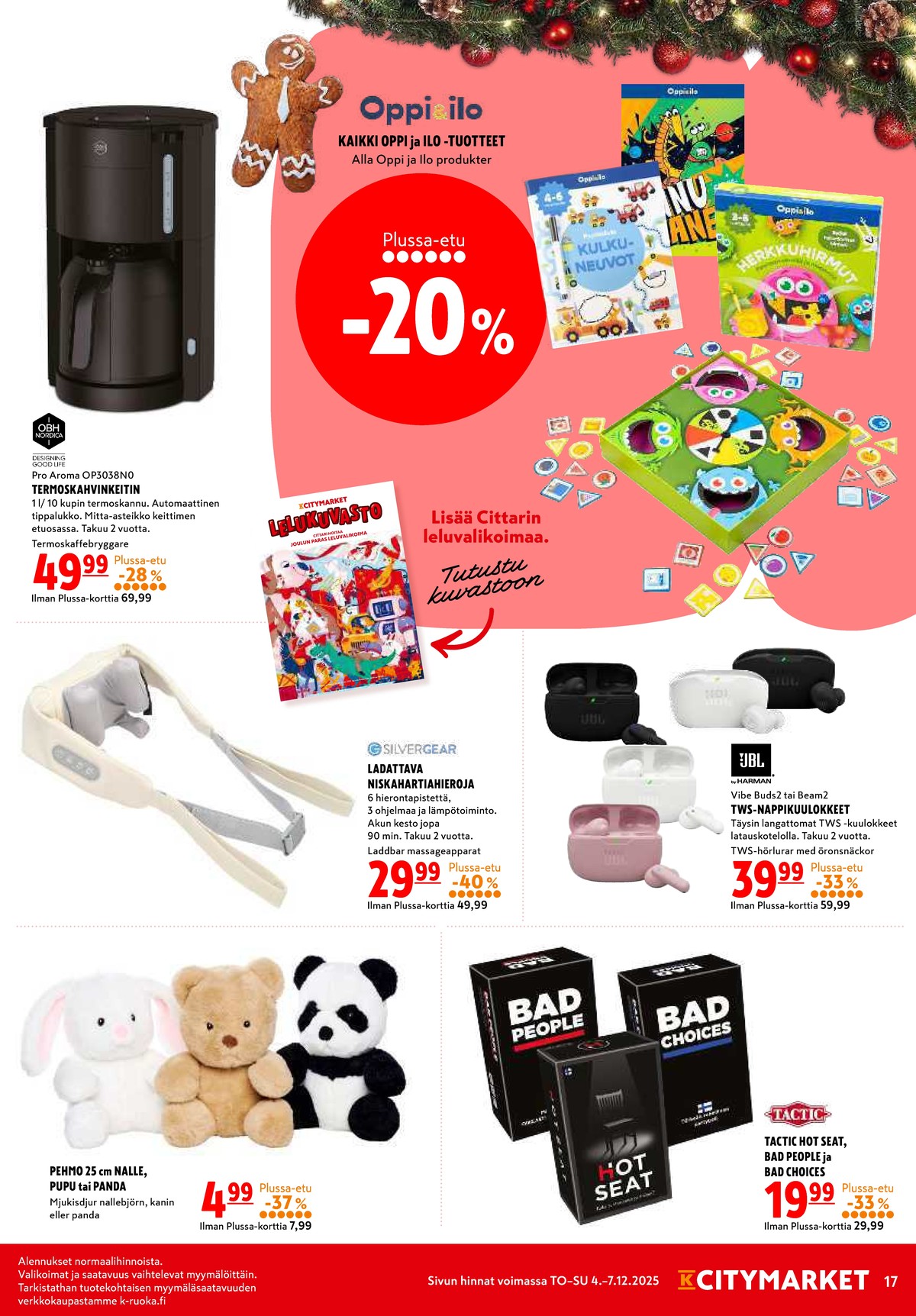 Katso ketjun K-Citymarket tarjouslehti viikolta 49 sivustolla Viikkotarjoukset.fi. Löydät monia hyviä tarjouksia erilaisista tuotteista, esimerkiksi puuhakirjat oppi ja ilo tai termoskahvinkeittimet obh nordica. Lue tarjouslehti täältä! Sivu 17