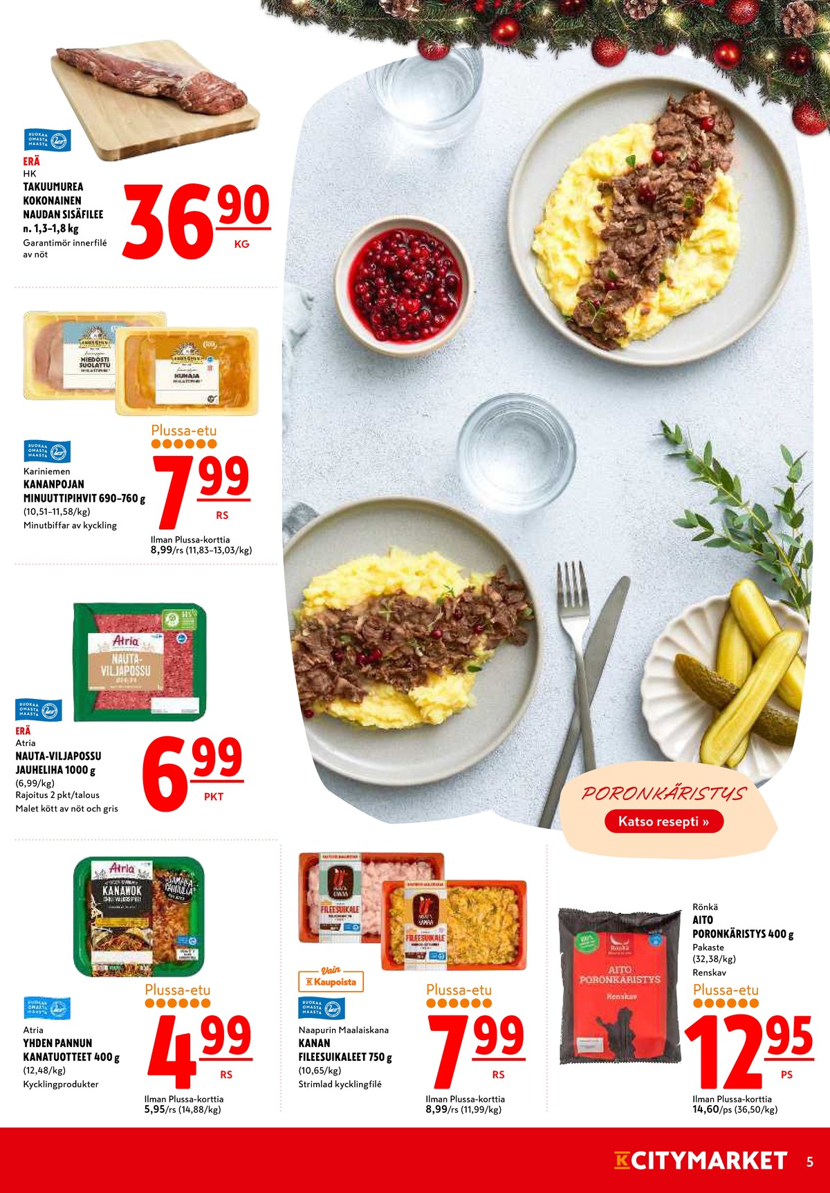 Katso ketjun K-Citymarket tarjouslehti viikolta 49 sivustolla Viikkotarjoukset.fi. Löydät monia hyviä tarjouksia erilaisista tuotteista, esimerkiksi naudan sisäfilee hk tai kanapihvit kariniemen kotitila. Lue tarjouslehti täältä! Sivu 5