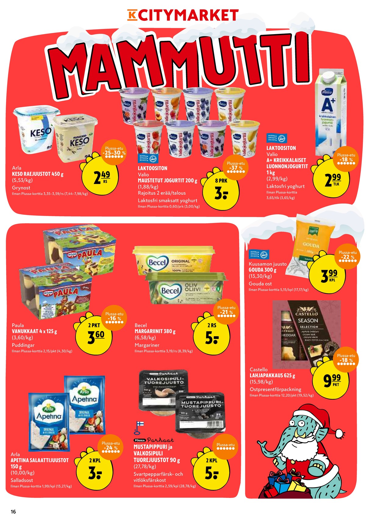 Katso ketjun K-Citymarket tarjouslehti viikolta 50 sivustolla Viikkotarjoukset.fi. Löydät monia hyviä tarjouksia erilaisista tuotteista, esimerkiksi salaattijuustot apetina tai raejuustot keso. Lue tarjouslehti täältä! Sivu 16