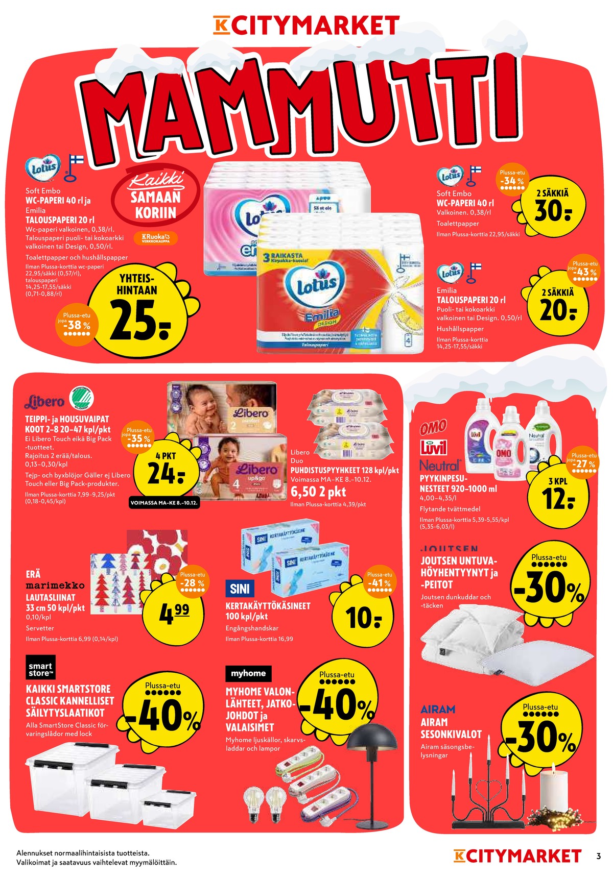 Katso ketjun K-Citymarket tarjouslehti viikolta 50 sivustolla Viikkotarjoukset.fi. Löydät monia hyviä tarjouksia erilaisista tuotteista, esimerkiksi säilytyslaatikot smartstore tai pyykinpesunesteet omo. Lue tarjouslehti täältä! Sivu 3