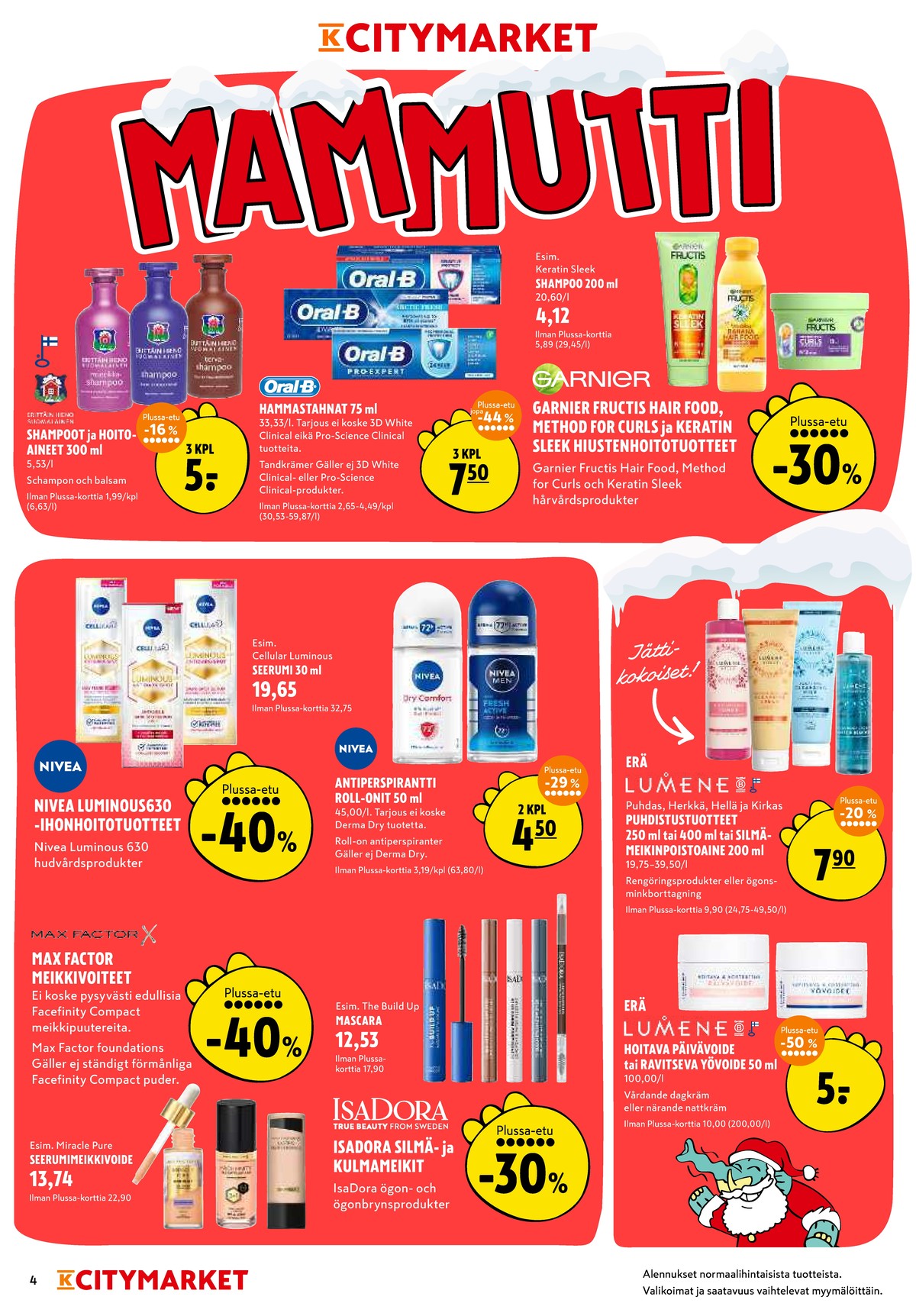 Katso ketjun K-Citymarket tarjouslehti viikolta 50 sivustolla Viikkotarjoukset.fi. Löydät monia hyviä tarjouksia erilaisista tuotteista, esimerkiksi meikkivoiteet max factor tai puhdistustuotteet puhdas. Lue tarjouslehti täältä! Sivu 4