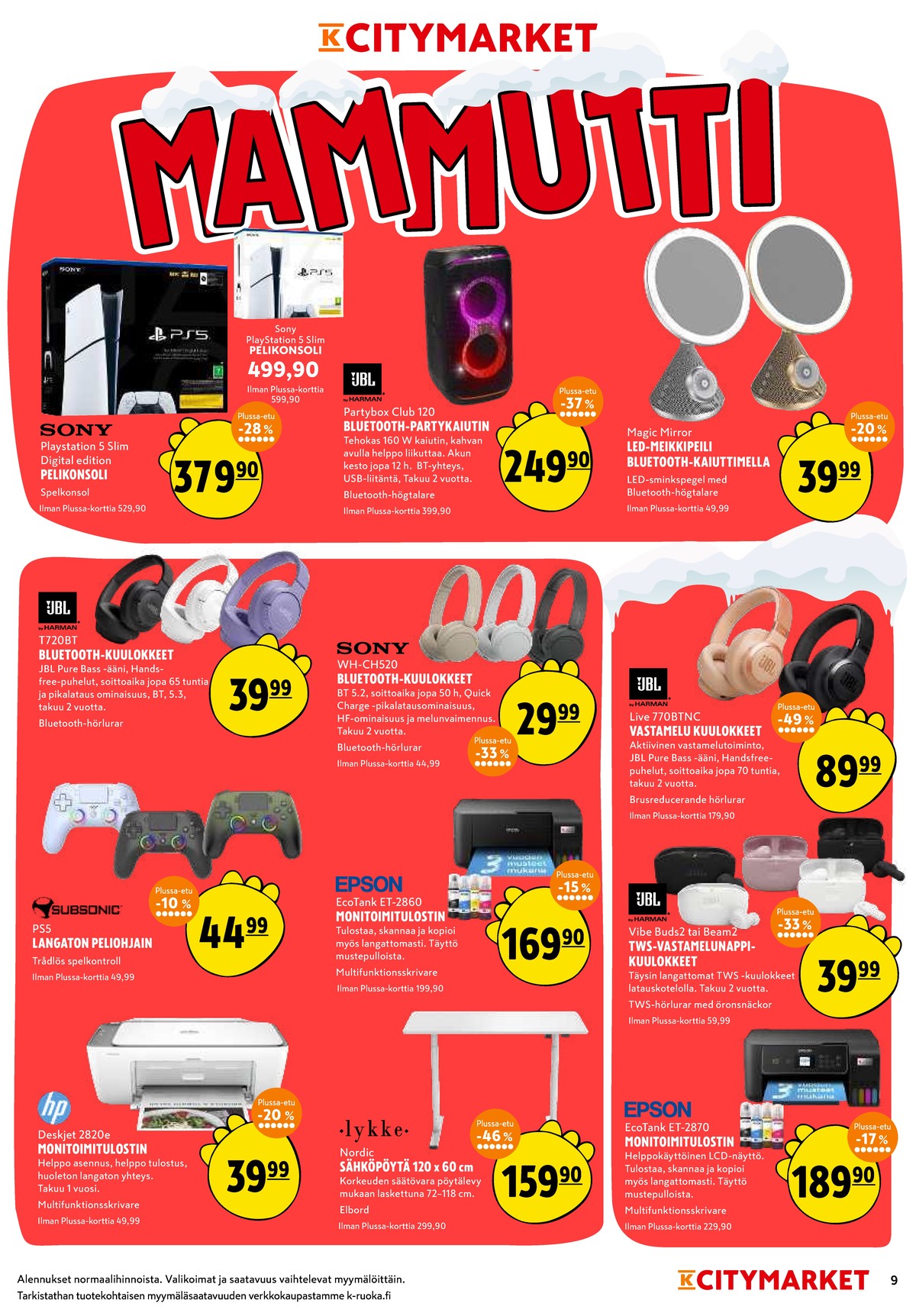 Katso ketjun K-Citymarket tarjouslehti viikolta 50 sivustolla Viikkotarjoukset.fi. Löydät monia hyviä tarjouksia erilaisista tuotteista, esimerkiksi tulostimet - monitoimi hp tai kuulokkeet jbl. Lue tarjouslehti täältä! Sivu 9