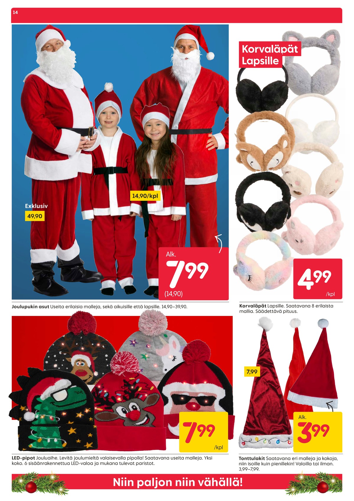 Katso ketjun Rusta tarjouslehti viikolta 50 sivustolla Viikkotarjoukset.fi. Löydät monia hyviä tarjouksia erilaisista tuotteista. Lue tarjouslehti täältä! Sivu 14