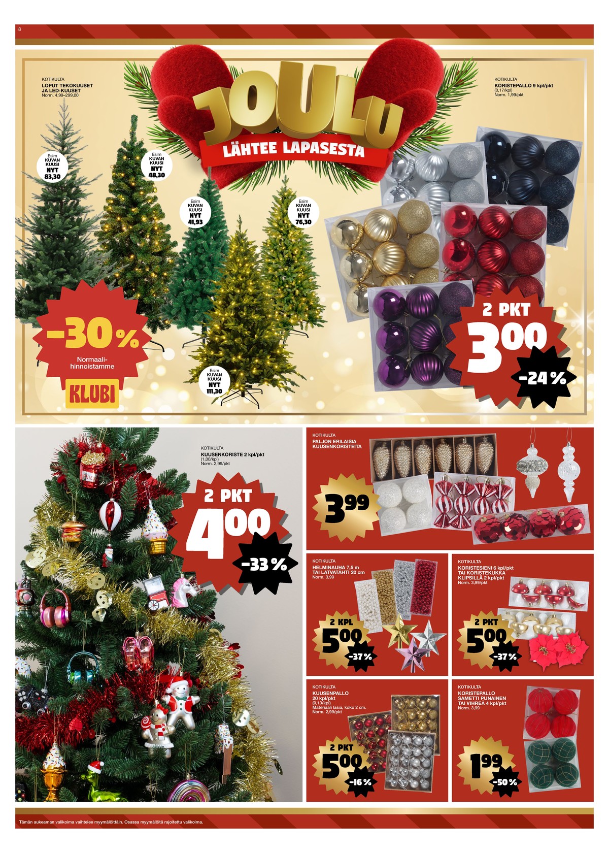 Katso ketjun Tokmanni tarjouslehti viikolta 50 sivustolla Viikkotarjoukset.fi. Löydät monia hyviä tarjouksia erilaisista tuotteista. Lue tarjouslehti täältä! Sivu 8