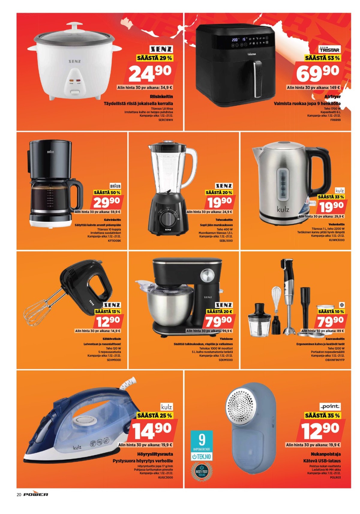 Katso ketjun Power tarjouslehti viikolta 50 sivustolla Viikkotarjoukset.fi. Löydät monia hyviä tarjouksia erilaisista tuotteista, esimerkiksi airfryer tristar tai riisinkeittimet senz. Lue tarjouslehti täältä! Sivu 25