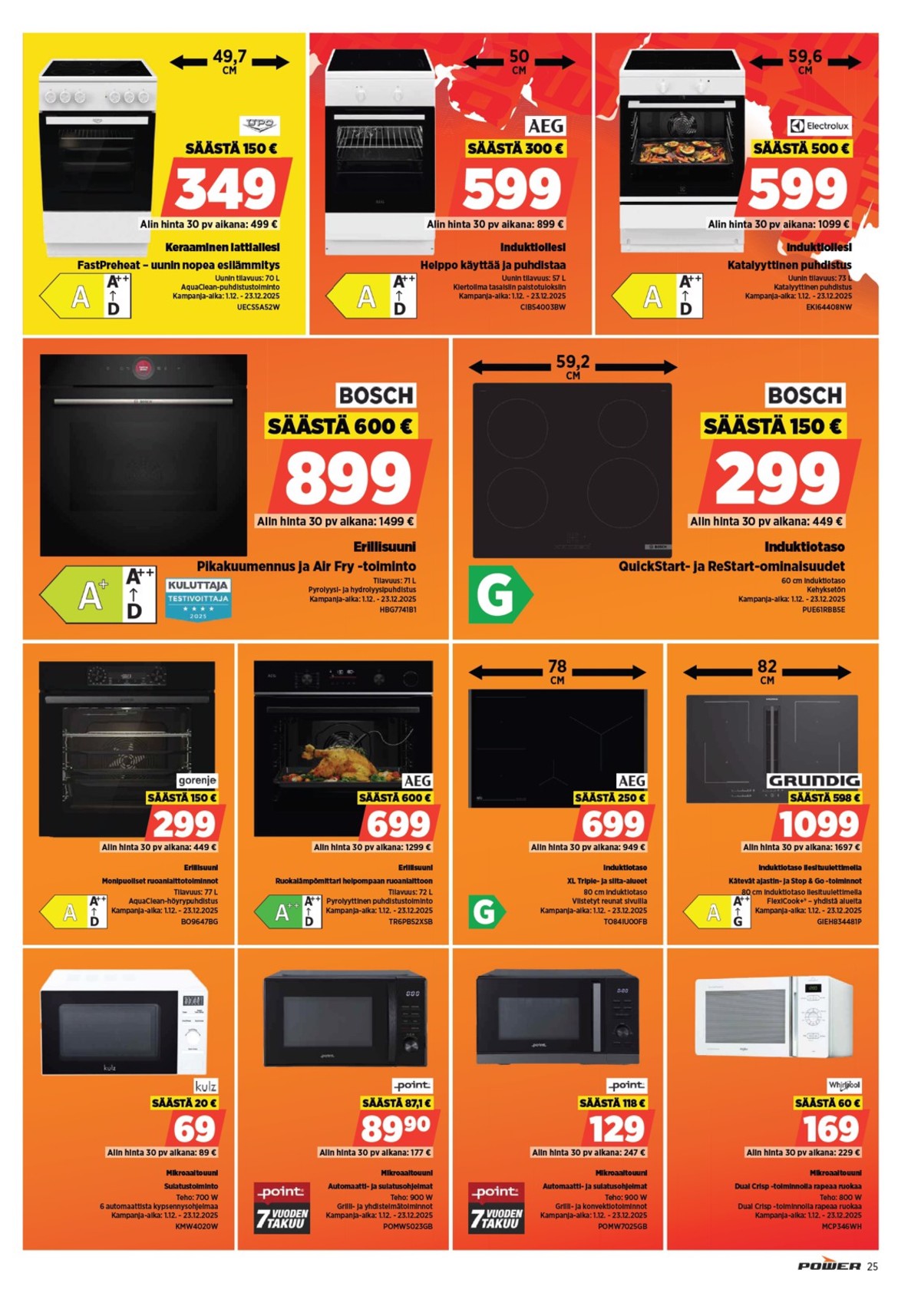 Katso ketjun Power tarjouslehti viikolta 50 sivustolla Viikkotarjoukset.fi. Löydät monia hyviä tarjouksia erilaisista tuotteista, esimerkiksi liedet - induktio electrolux tai liedet - induktio aeg. Lue tarjouslehti täältä! Sivu 30