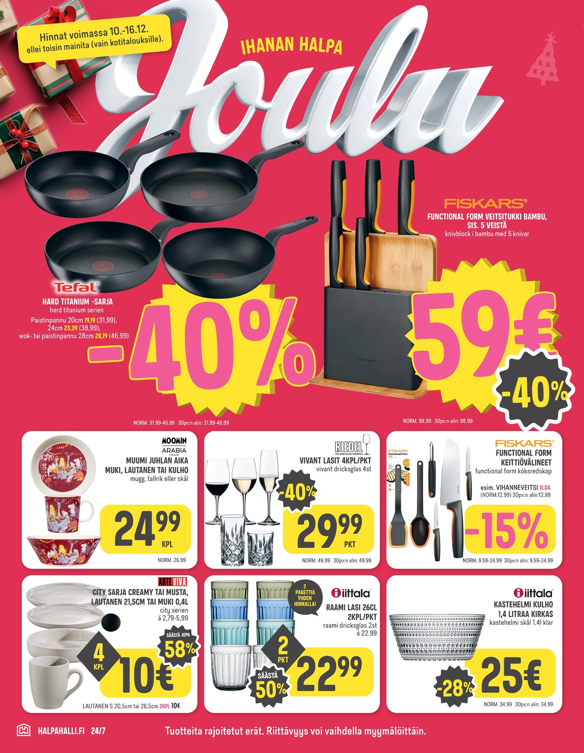 Katso ketjun Halpa Halli tarjouslehti viikolta 50 sivustolla Viikkotarjoukset.fi. Löydät monia hyviä tarjouksia erilaisista tuotteista, esimerkiksi wokkipannut hard titanium pro tai paistinpannut hard titanium pro. Lue tarjouslehti täältä! Sivu 12