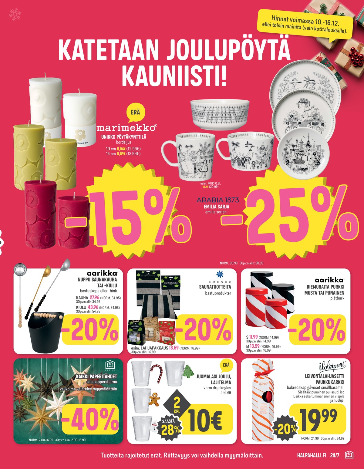 Katso ketjun Halpa Halli tarjouslehti viikolta 50 sivustolla Viikkotarjoukset.fi. Löydät monia hyviä tarjouksia erilaisista tuotteista, esimerkiksi pilarikynttilät marimekko tai pilarikynttilät marimekko. Lue tarjouslehti täältä! Sivu 13