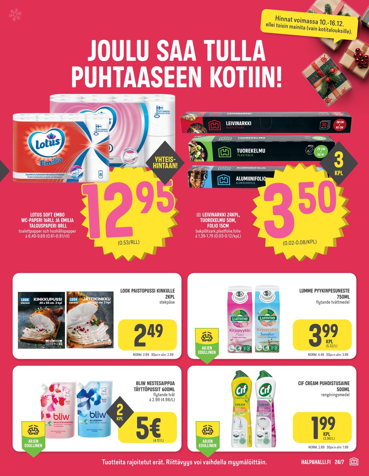 Katso ketjun Halpa Halli tarjouslehti viikolta 50 sivustolla Viikkotarjoukset.fi. Löydät monia hyviä tarjouksia erilaisista tuotteista, esimerkiksi wc-ja talouspaperipakkaus lotus tai leivinpaperituotteet hyvän arjen. Lue tarjouslehti täältä! Sivu 7