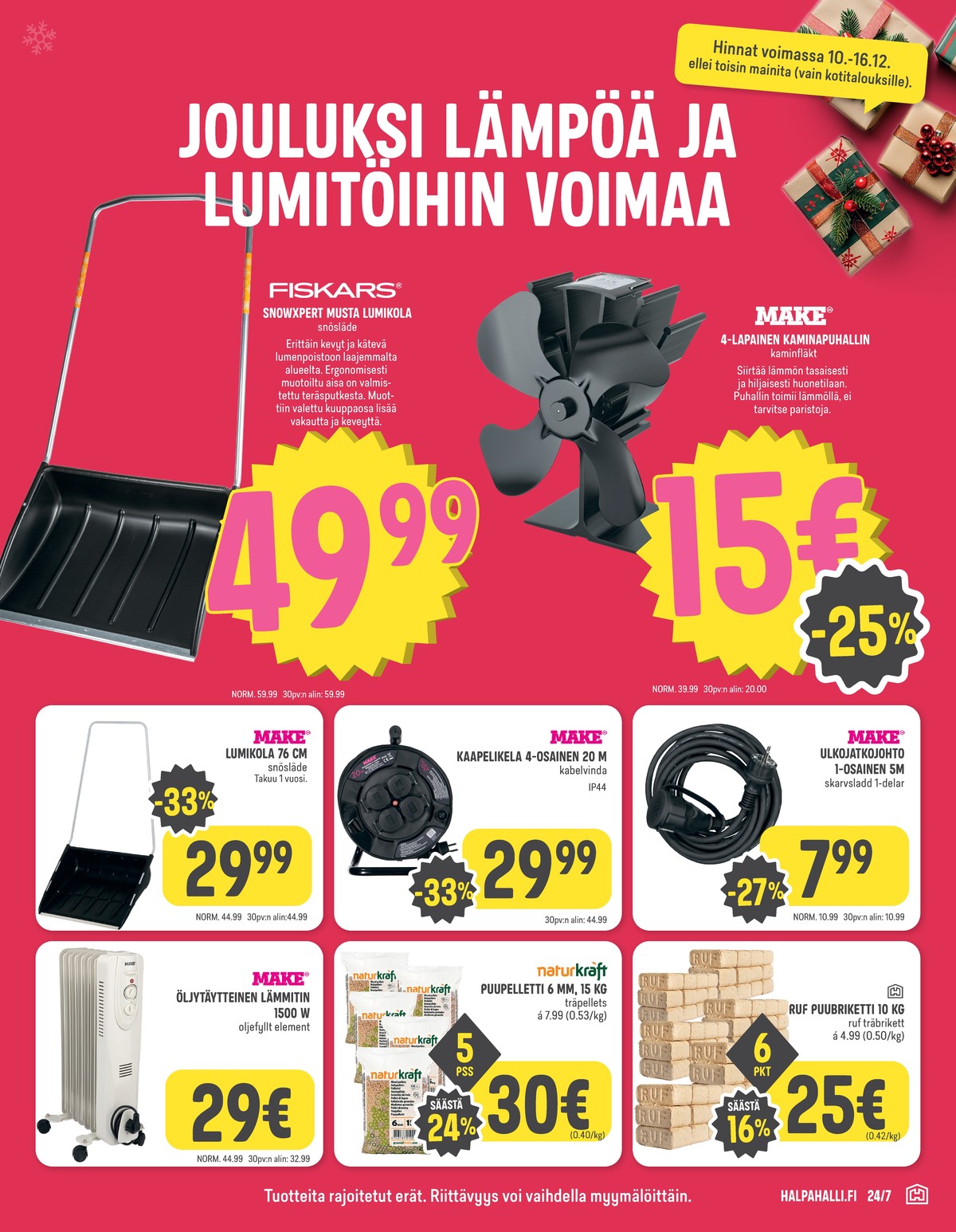 Katso ketjun Halpa Halli tarjouslehti viikolta 50 sivustolla Viikkotarjoukset.fi. Löydät monia hyviä tarjouksia erilaisista tuotteista, esimerkiksi lumikolat fiskars tai kamiinapuhaltimet make. Lue tarjouslehti täältä! Sivu 9