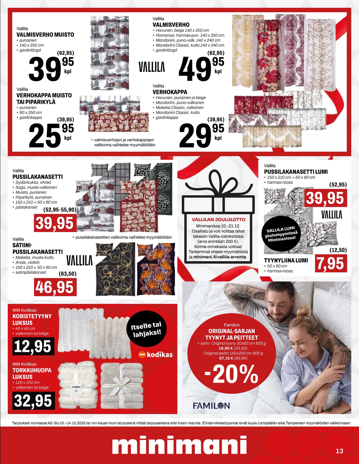 Katso ketjun Minimani tarjouslehti viikolta 50 sivustolla Viikkotarjoukset.fi. Löydät monia hyviä tarjouksia erilaisista tuotteista, esimerkiksi verhokappa vallila tai verhot vallila. Lue tarjouslehti täältä! Sivu 13