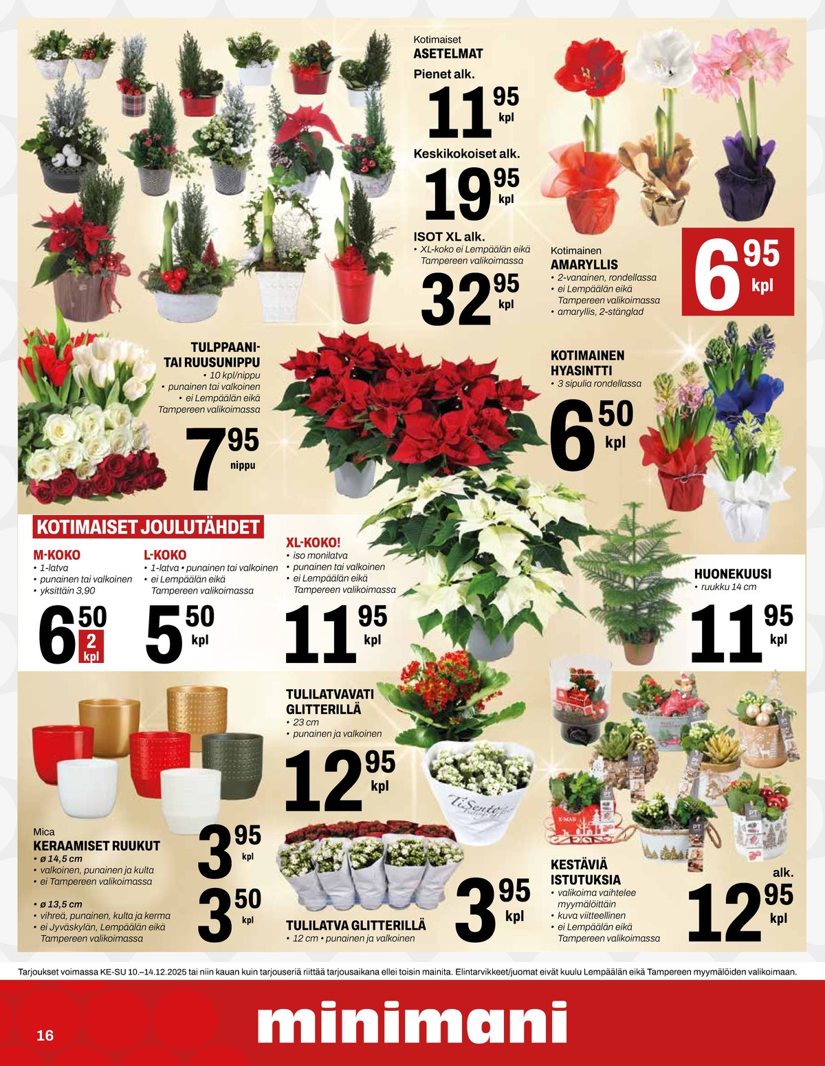 Katso ketjun Minimani tarjouslehti viikolta 50 sivustolla Viikkotarjoukset.fi. Löydät monia hyviä tarjouksia erilaisista tuotteista, esimerkiksi joulukukat ei määritelty tai joulukukat ei määritelty. Lue tarjouslehti täältä! Sivu 16