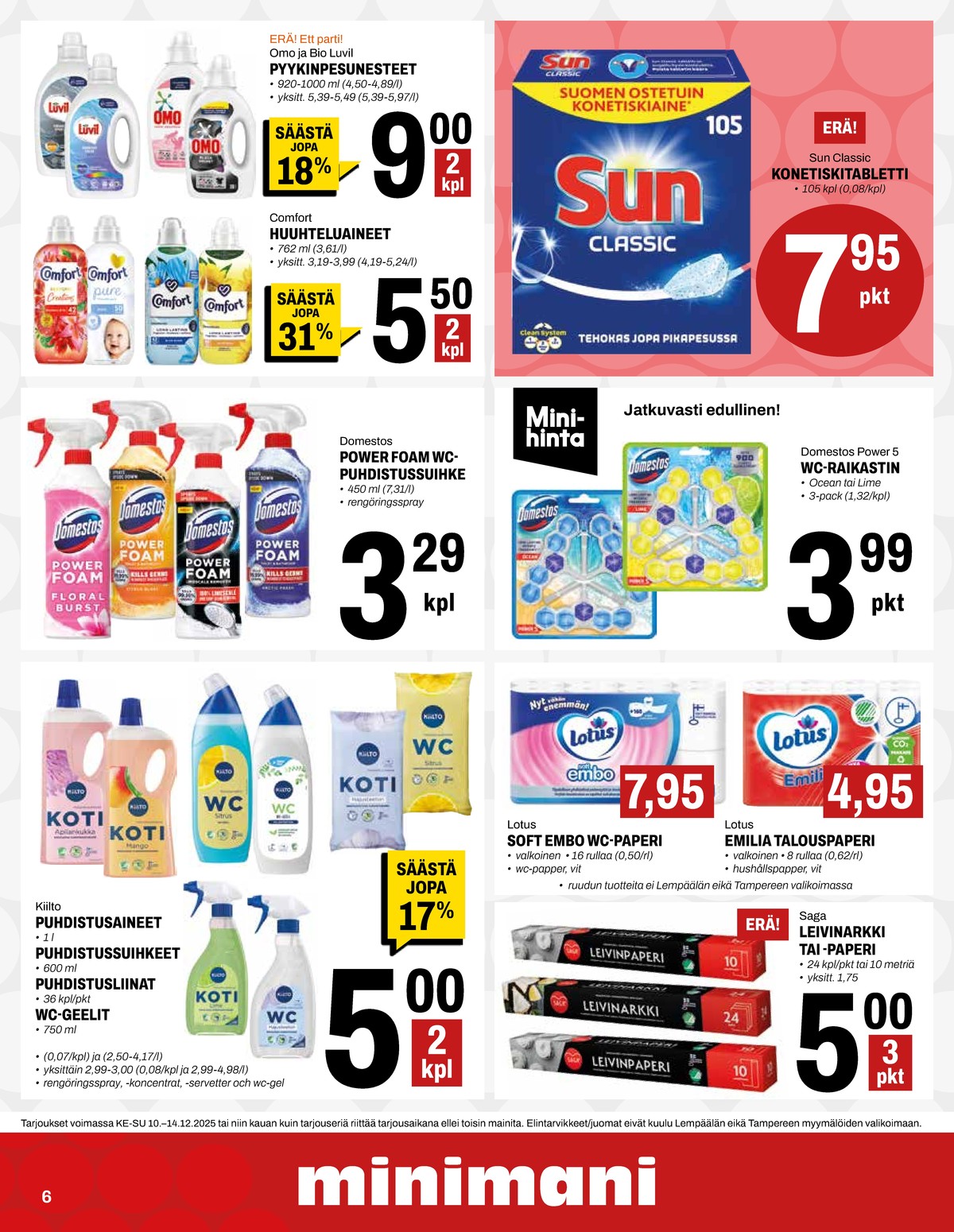 Katso ketjun Minimani tarjouslehti viikolta 50 sivustolla Viikkotarjoukset.fi. Löydät monia hyviä tarjouksia erilaisista tuotteista, esimerkiksi astianpesutabletit sun tai pyykinpesunesteet omo. Lue tarjouslehti täältä! Sivu 6
