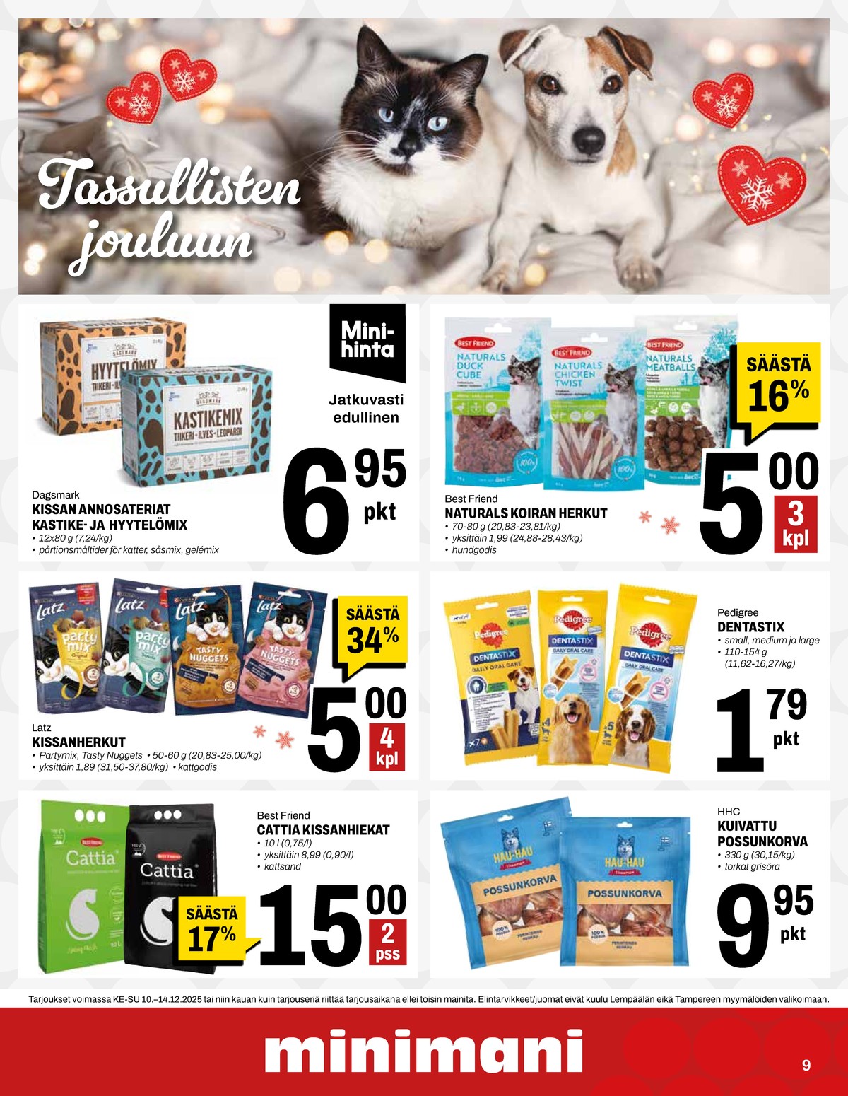 Katso ketjun Minimani tarjouslehti viikolta 50 sivustolla Viikkotarjoukset.fi. Löydät monia hyviä tarjouksia erilaisista tuotteista, esimerkiksi makupalat best friend tai kissan ruoka dagsmark. Lue tarjouslehti täältä! Sivu 9