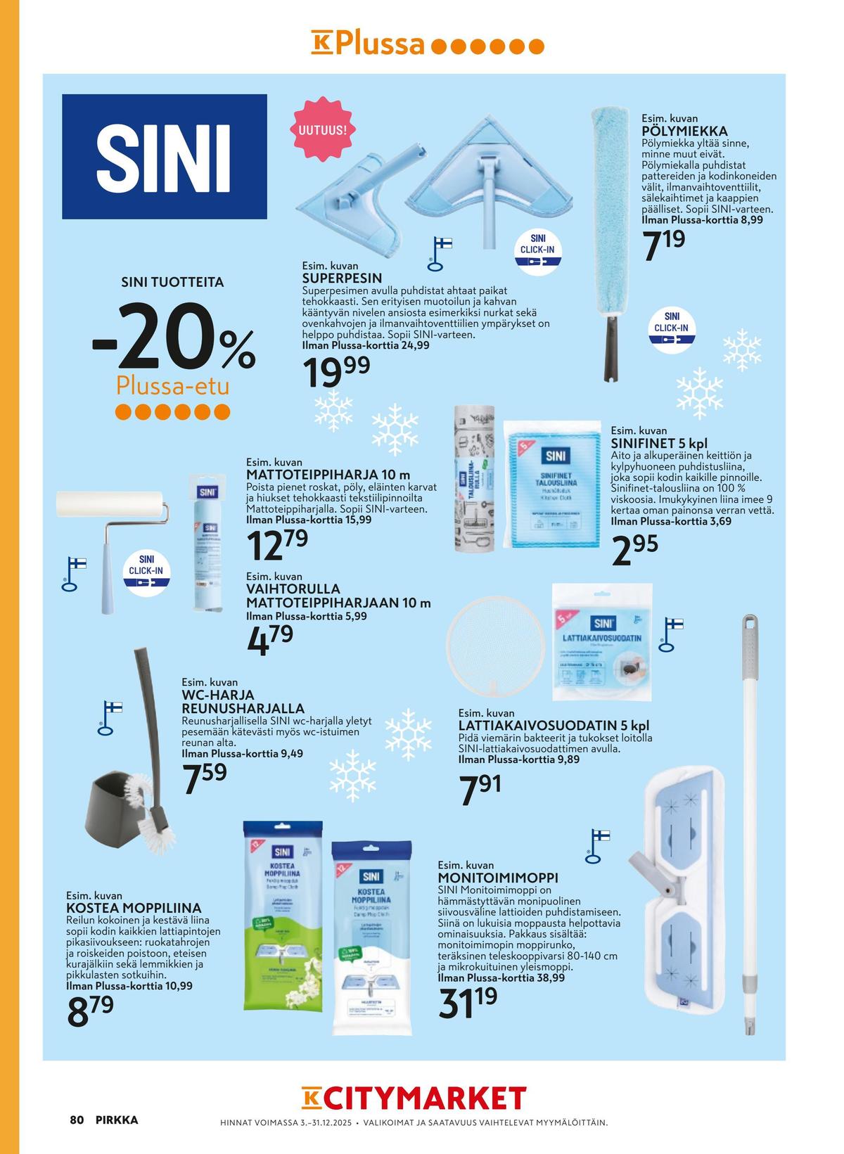 Katso ketjun K-Citymarket tarjouslehti viikolta 51 sivustolla Viikkotarjoukset.fi. Löydät monia hyviä tarjouksia erilaisista tuotteista, esimerkiksi wc-harjat sini tai pölyhuiskat sini. Lue tarjouslehti täältä! Sivu 12