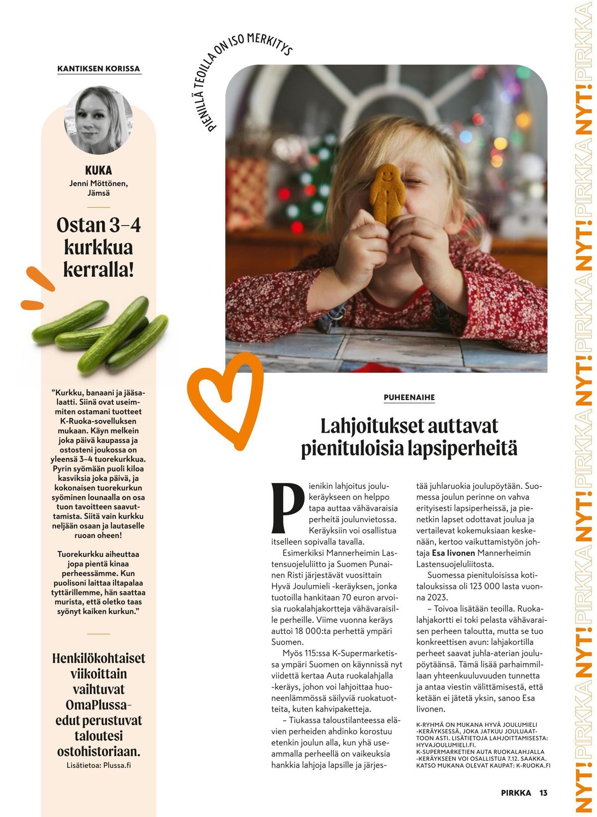 Katso ketjun Pirkka tarjouslehti viikolta 51 sivustolla Viikkotarjoukset.fi. Löydät monia hyviä tarjouksia erilaisista tuotteista. Lue tarjouslehti täältä! Sivu 13