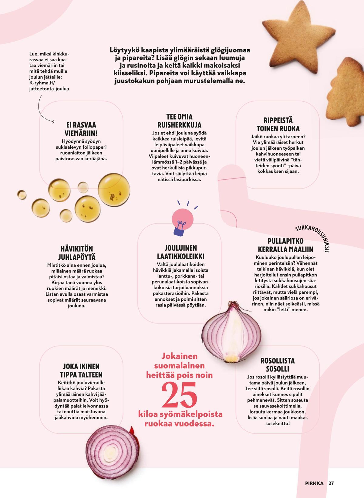 Katso ketjun Pirkka tarjouslehti viikolta 51 sivustolla Viikkotarjoukset.fi. Löydät monia hyviä tarjouksia erilaisista tuotteista. Lue tarjouslehti täältä! Sivu 27