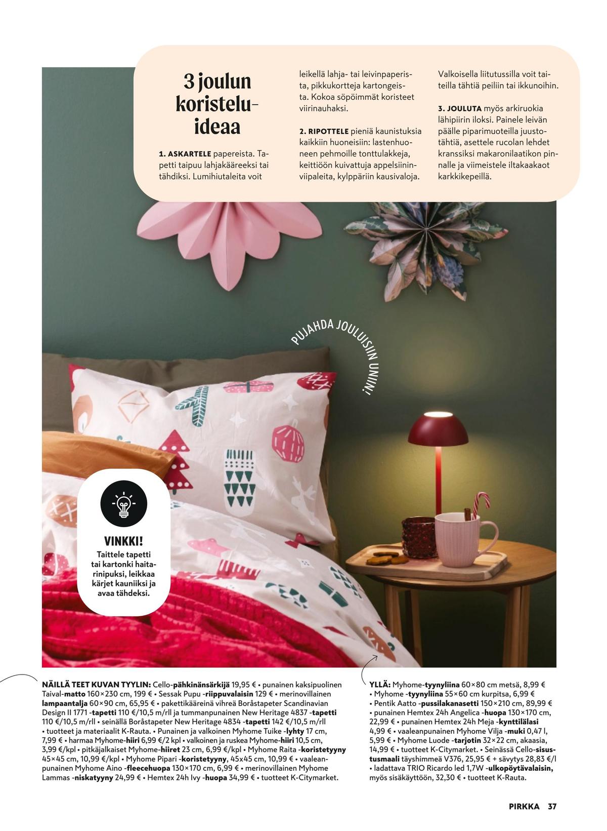 Katso ketjun Pirkka tarjouslehti viikolta 51 sivustolla Viikkotarjoukset.fi. Löydät monia hyviä tarjouksia erilaisista tuotteista. Lue tarjouslehti täältä! Sivu 37