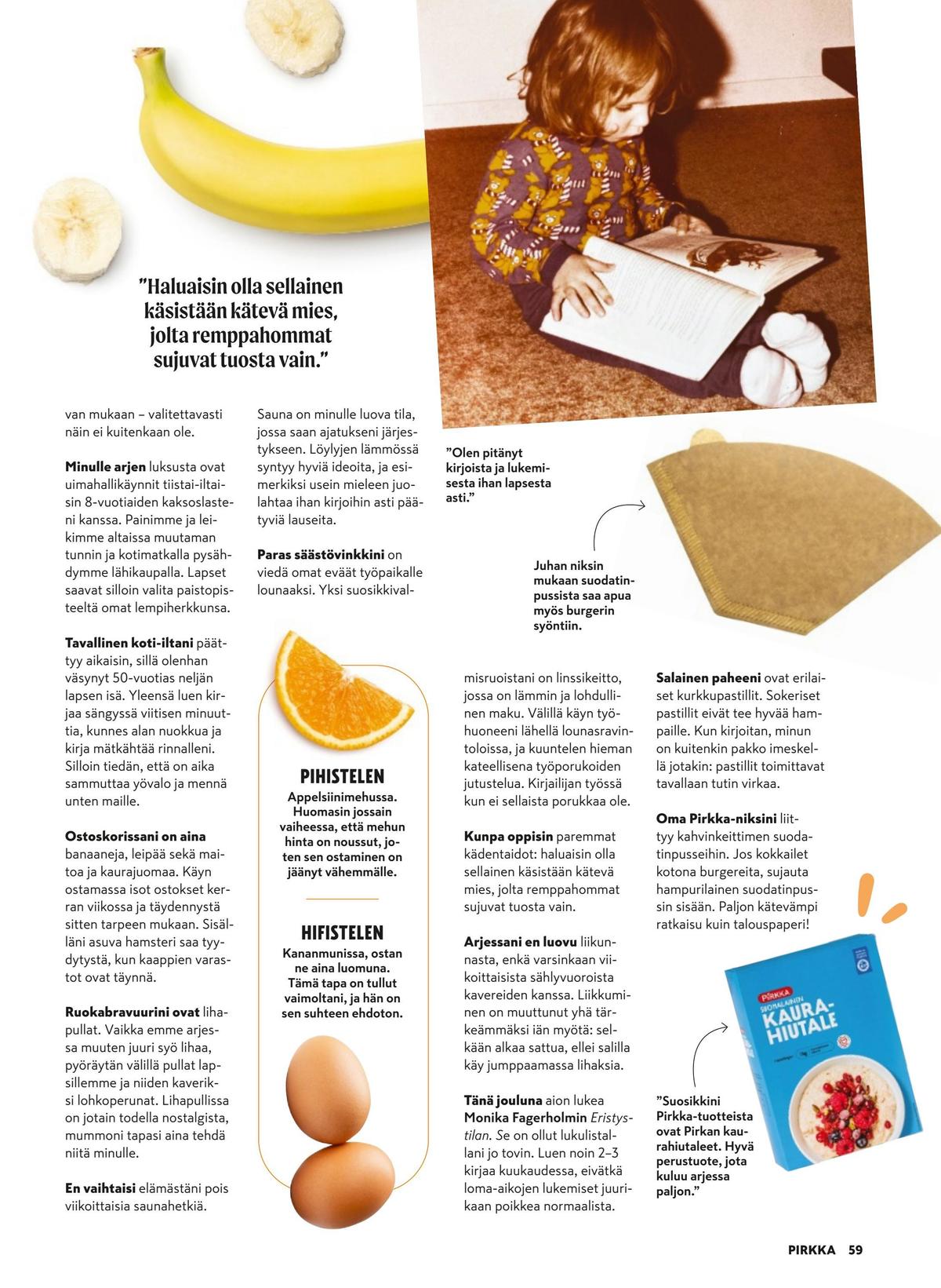 Katso ketjun Pirkka tarjouslehti viikolta 51 sivustolla Viikkotarjoukset.fi. Löydät monia hyviä tarjouksia erilaisista tuotteista. Lue tarjouslehti täältä! Sivu 59