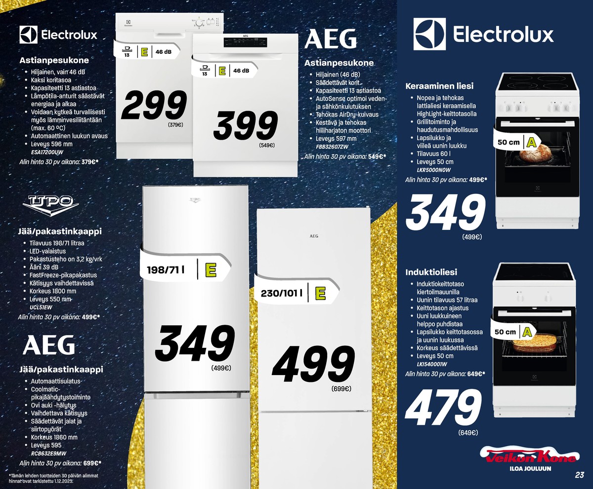 Katso ketjun Veikon Kone tarjouslehti viikolta 51 sivustolla Viikkotarjoukset.fi. Löydät monia hyviä tarjouksia erilaisista tuotteista, esimerkiksi liedet - keraamiset electrolux tai astianpesukoneet electrolux. Lue tarjouslehti täältä! Sivu 23