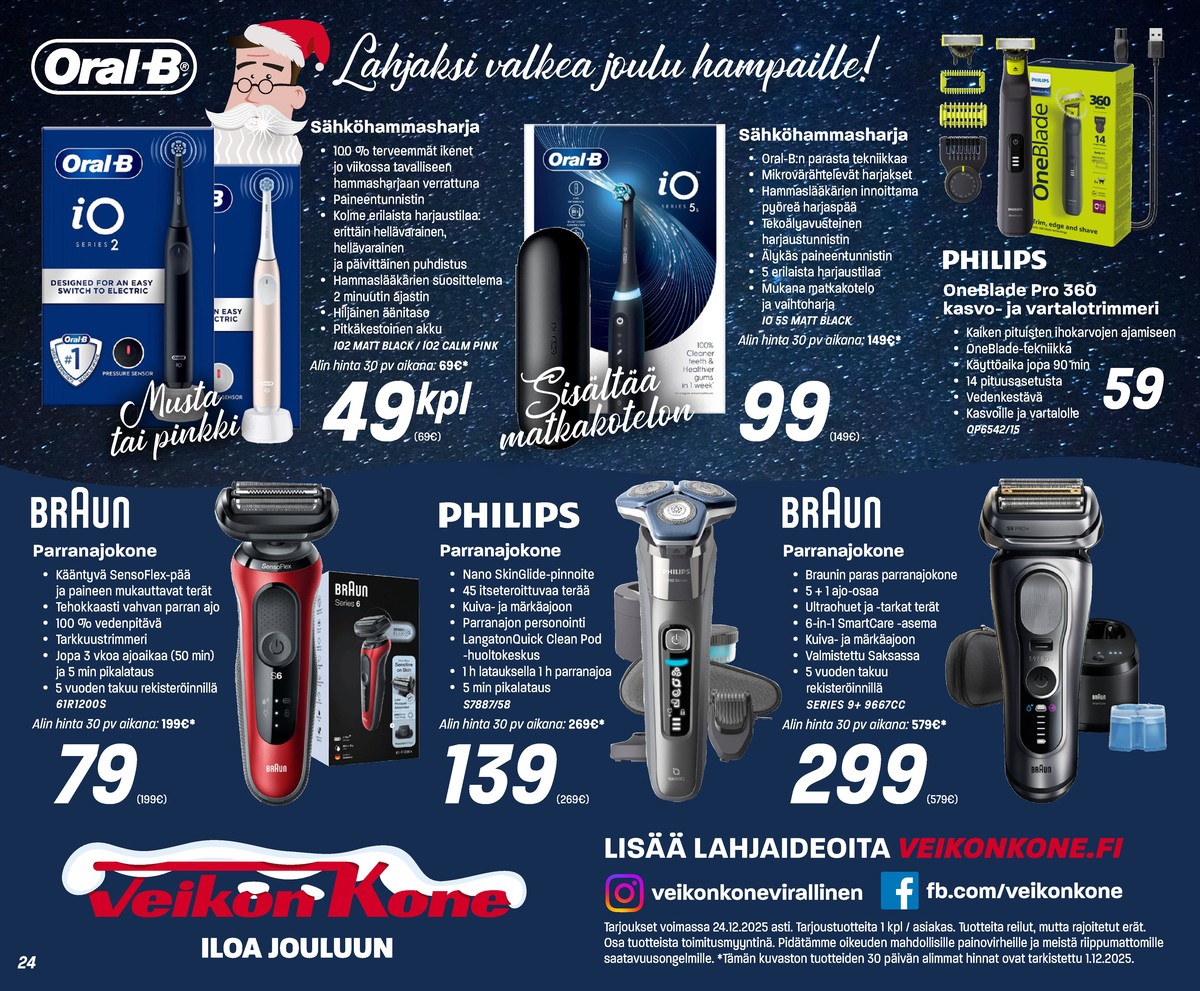 Katso ketjun Veikon Kone tarjouslehti viikolta 51 sivustolla Viikkotarjoukset.fi. Löydät monia hyviä tarjouksia erilaisista tuotteista, esimerkiksi partatrimmerit oneblade tai sähköhammasharjat braun oral-b. Lue tarjouslehti täältä! Sivu 24