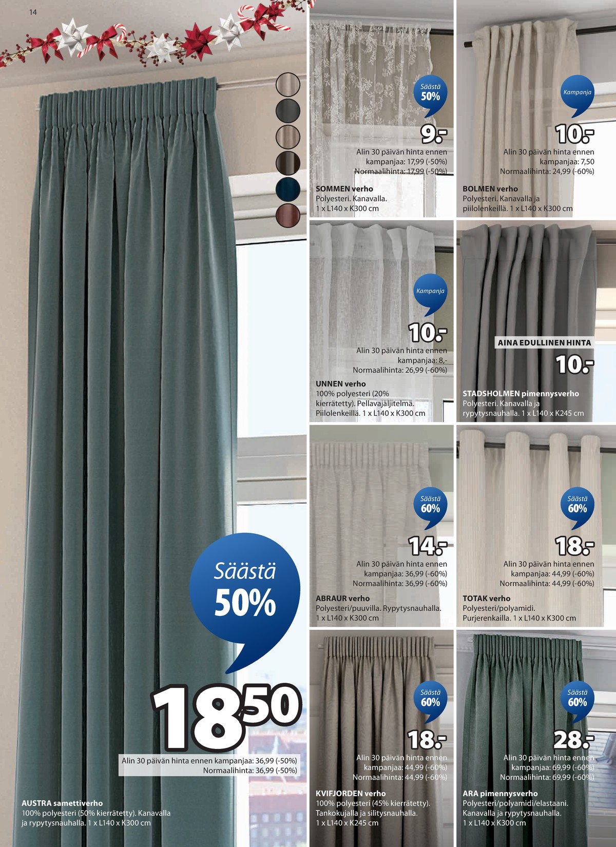 Katso ketjun Jysk tarjouslehti viikolta 51 sivustolla Viikkotarjoukset.fi. Löydät monia hyviä tarjouksia erilaisista tuotteista, esimerkiksi verhot ei määritelty tai verhot ei määritelty. Lue tarjouslehti täältä! Sivu 15