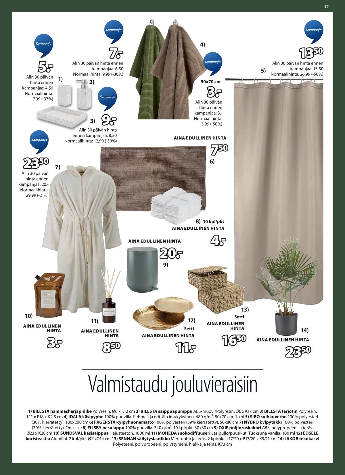 Katso ketjun Jysk tarjouslehti viikolta 51 sivustolla Viikkotarjoukset.fi. Löydät monia hyviä tarjouksia erilaisista tuotteista, esimerkiksi hammasharjamukit ei määritelty tai pumppupullot ei määritelty. Lue tarjouslehti täältä! Sivu 18