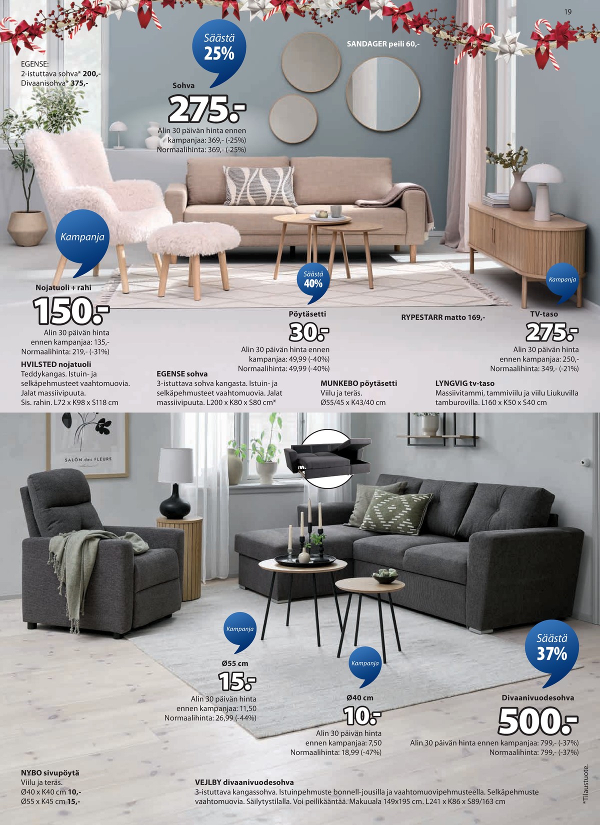 Katso ketjun Jysk tarjouslehti viikolta 51 sivustolla Viikkotarjoukset.fi. Löydät monia hyviä tarjouksia erilaisista tuotteista, esimerkiksi nojatuoli + rahi ei määritelty tai sohvat ei määritelty. Lue tarjouslehti täältä! Sivu 20