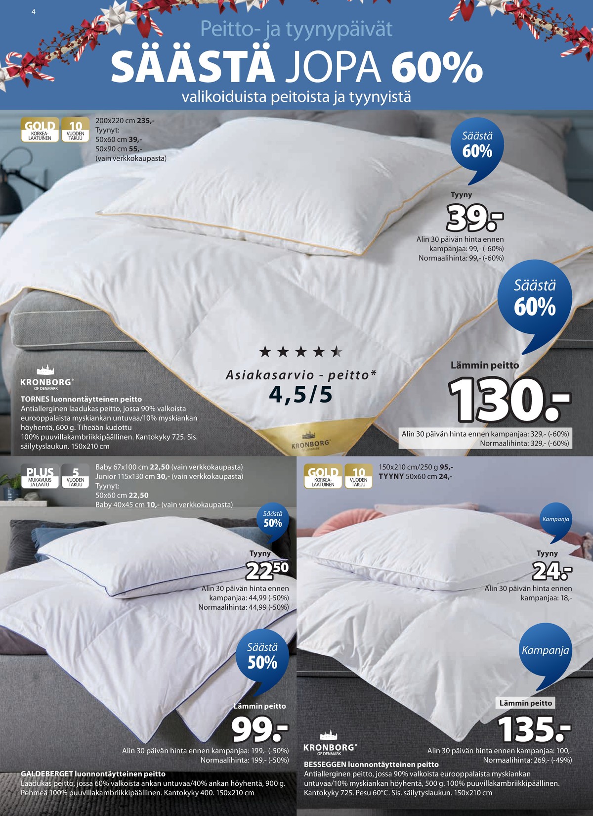 Katso ketjun Jysk tarjouslehti viikolta 51 sivustolla Viikkotarjoukset.fi. Löydät monia hyviä tarjouksia erilaisista tuotteista, esimerkiksi peitteet kronborg tai peitteet kronborg. Lue tarjouslehti täältä! Sivu 5