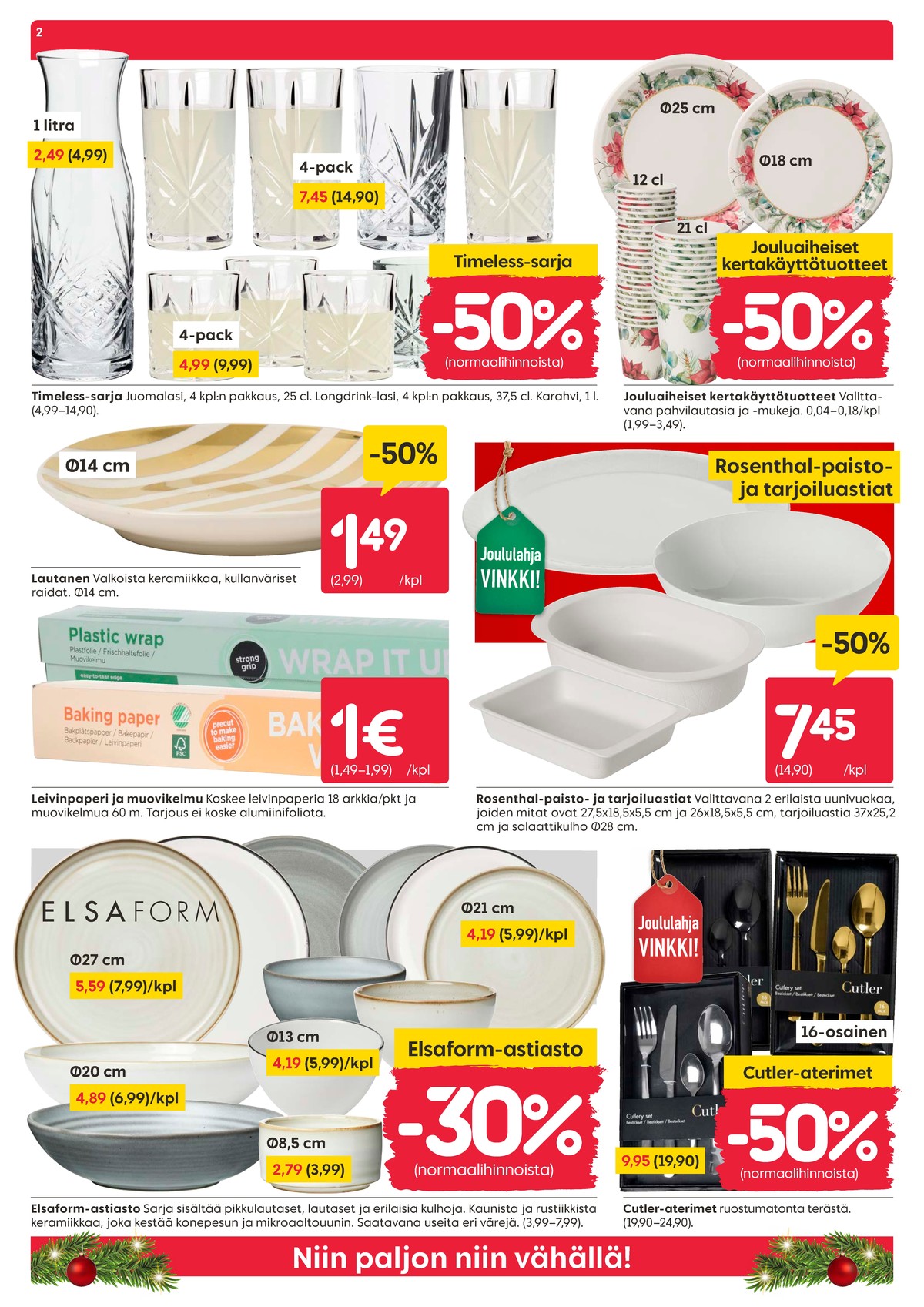 Katso ketjun Rusta tarjouslehti viikolta 52 sivustolla Viikkotarjoukset.fi. Löydät monia hyviä tarjouksia erilaisista tuotteista, esimerkiksi uunivuoka ei määritelty tai aterinsetit cutler. Lue tarjouslehti täältä! Sivu 2