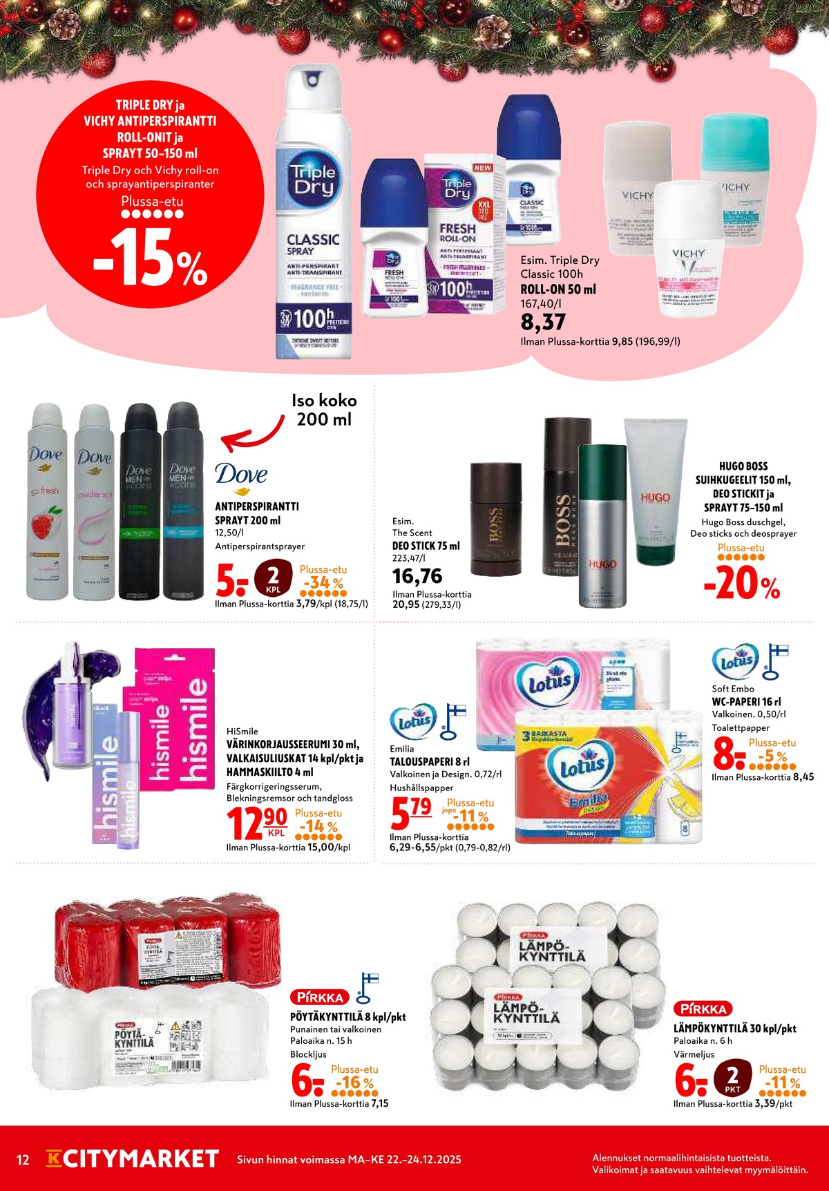 Katso ketjun K-Citymarket tarjouslehti viikolta 52 sivustolla Viikkotarjoukset.fi. Löydät monia hyviä tarjouksia erilaisista tuotteista, esimerkiksi deodorant roll-on triple dry tai pilarikynttilät pirkka. Lue tarjouslehti täältä! Sivu 12