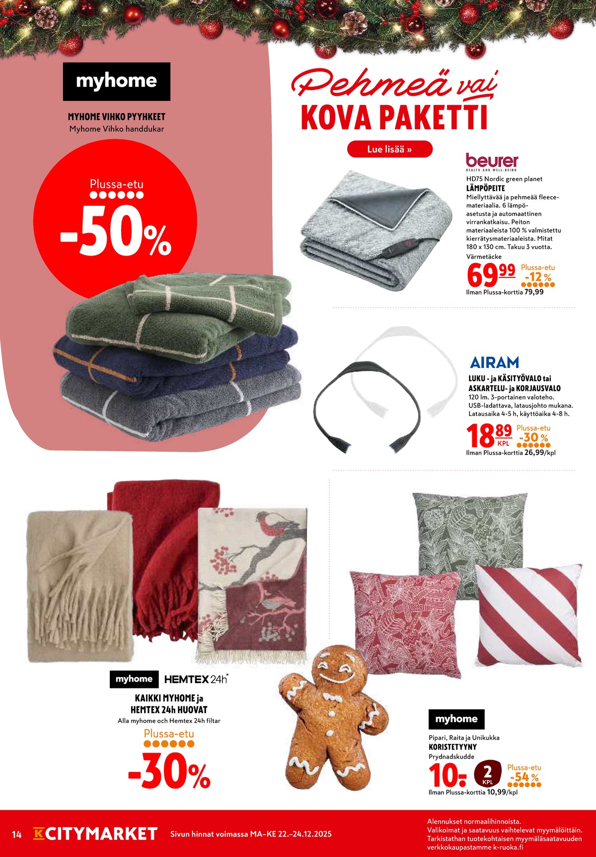 Katso ketjun K-Citymarket tarjouslehti viikolta 52 sivustolla Viikkotarjoukset.fi. Löydät monia hyviä tarjouksia erilaisista tuotteista, esimerkiksi sisustustyynyt myhome tai led-valaisimet airam. Lue tarjouslehti täältä! Sivu 14