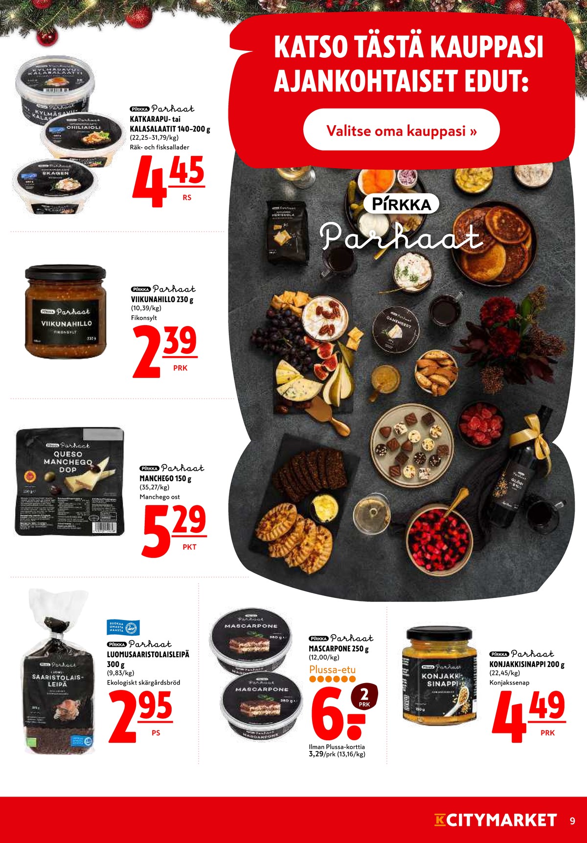 Katso ketjun K-Citymarket tarjouslehti viikolta 52 sivustolla Viikkotarjoukset.fi. Löydät monia hyviä tarjouksia erilaisista tuotteista, esimerkiksi ruisleivät pirkka parhaat tai konjakkisinappi pirkka parhaat. Lue tarjouslehti täältä! Sivu 9