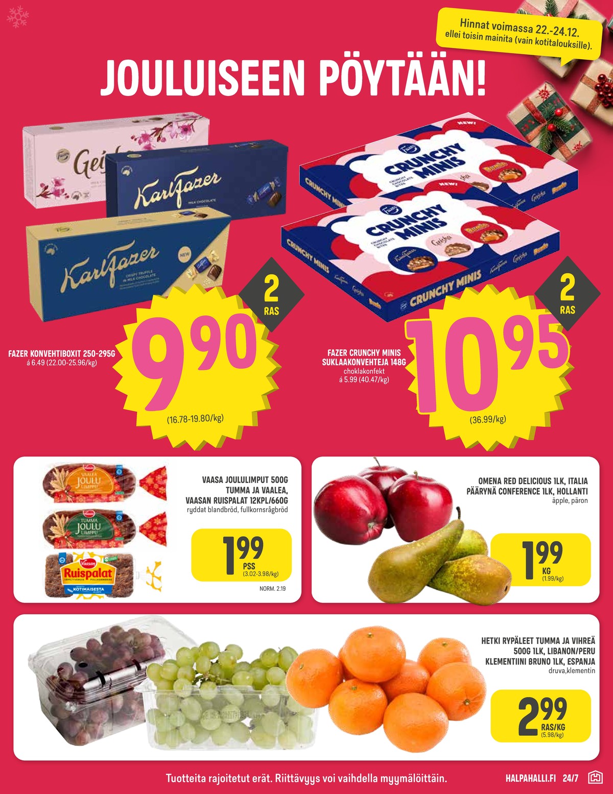 Katso ketjun Halpa Halli tarjouslehti viikolta 52 sivustolla Viikkotarjoukset.fi. Löydät monia hyviä tarjouksia erilaisista tuotteista. Lue tarjouslehti täältä! Sivu 3