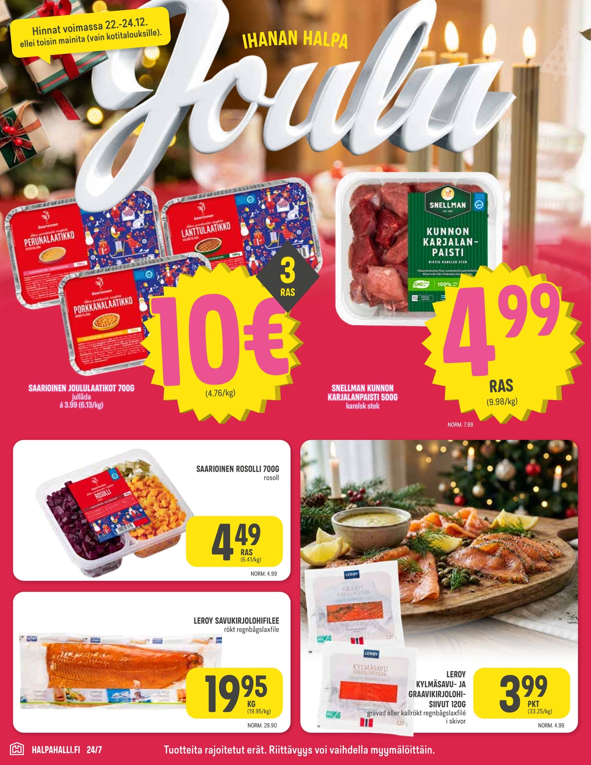 Katso ketjun Halpa Halli tarjouslehti viikolta 52 sivustolla Viikkotarjoukset.fi. Löydät monia hyviä tarjouksia erilaisista tuotteista. Lue tarjouslehti täältä! Sivu 4