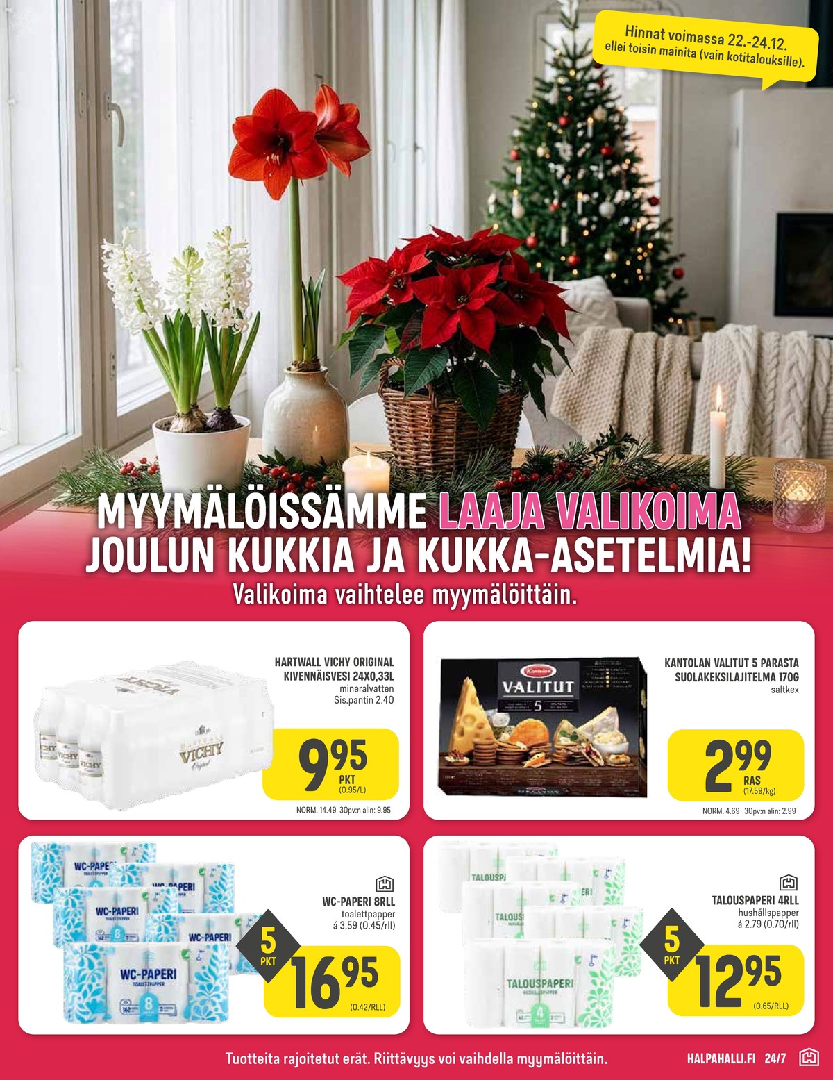 Katso ketjun Halpa Halli tarjouslehti viikolta 52 sivustolla Viikkotarjoukset.fi. Löydät monia hyviä tarjouksia erilaisista tuotteista. Lue tarjouslehti täältä! Sivu 5