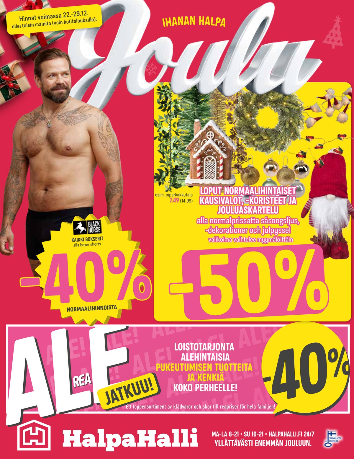 Katso ketjun Halpa Halli tarjouslehti viikolta 52 sivustolla Viikkotarjoukset.fi. Löydät monia hyviä tarjouksia erilaisista tuotteista. Lue tarjouslehti täältä! Sivu 8