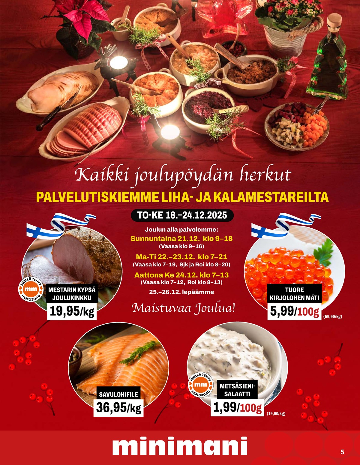 Katso ketjun Minimani tarjouslehti viikolta 52 sivustolla Viikkotarjoukset.fi. Löydät monia hyviä tarjouksia erilaisista tuotteista. Lue tarjouslehti täältä! Sivu 12