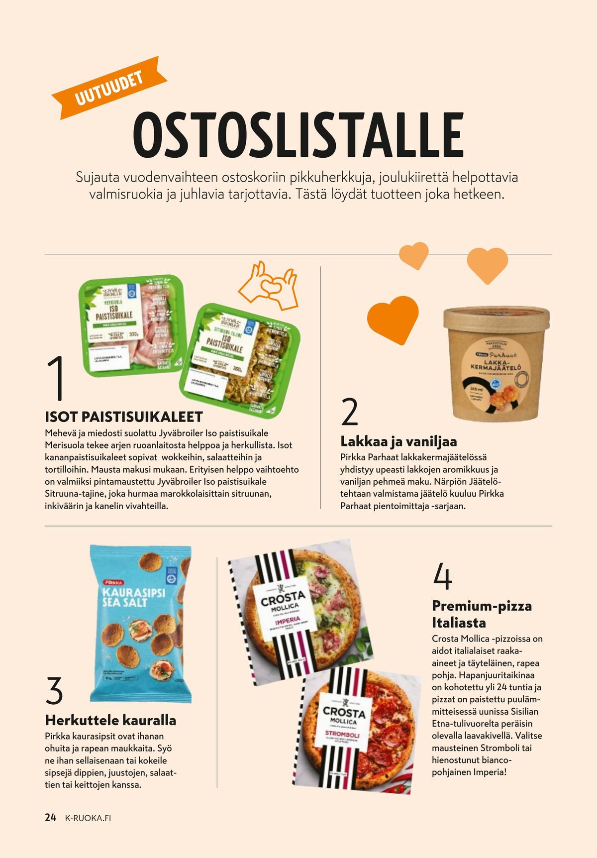 Katso ketjun K-Ruoka tarjouslehti viikolta 1 sivustolla Viikkotarjoukset.fi. Löydät monia hyviä tarjouksia erilaisista tuotteista. Lue tarjouslehti täältä! Sivu 24