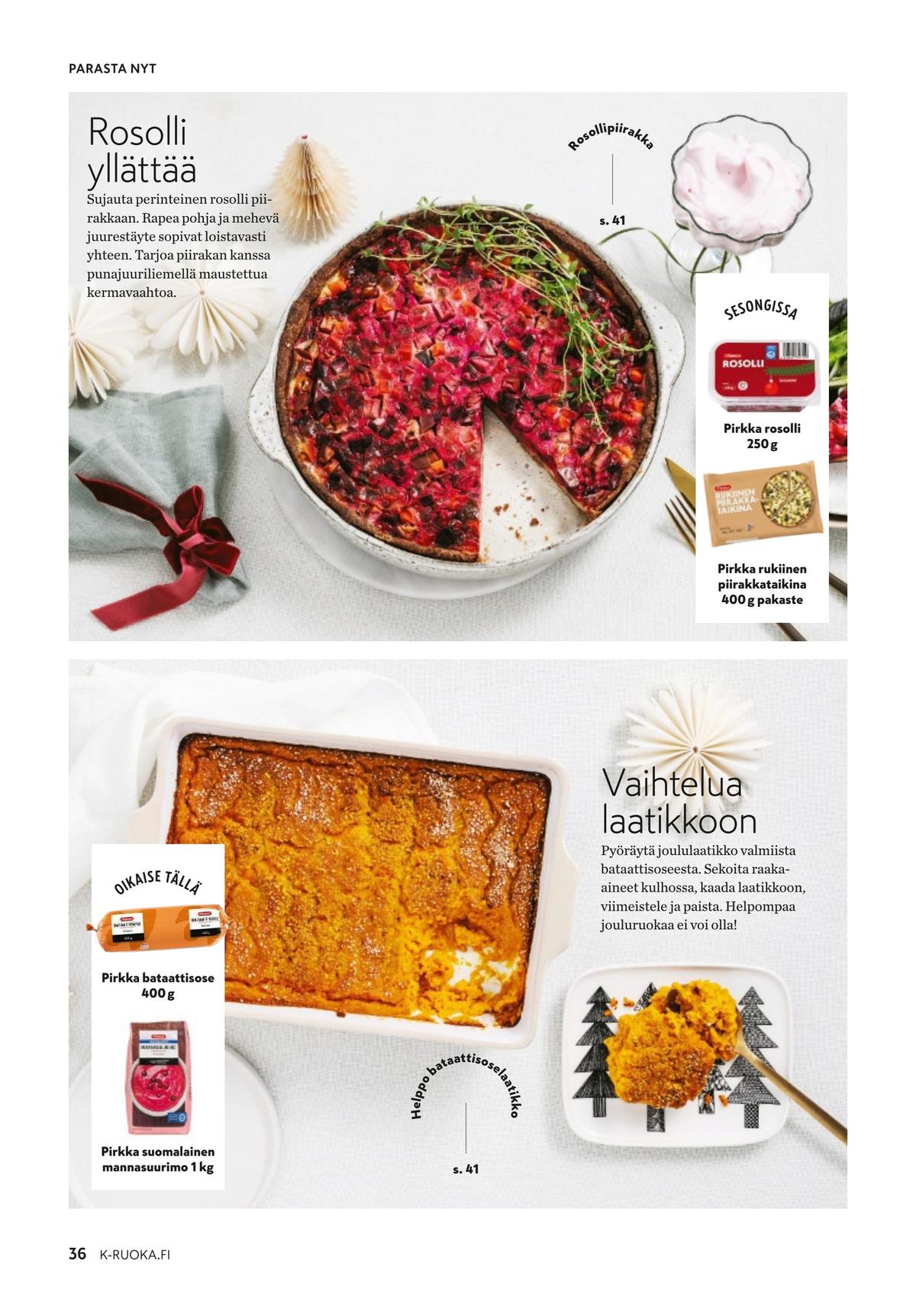Katso ketjun K-Ruoka tarjouslehti viikolta 1 sivustolla Viikkotarjoukset.fi. Löydät monia hyviä tarjouksia erilaisista tuotteista. Lue tarjouslehti täältä! Sivu 36