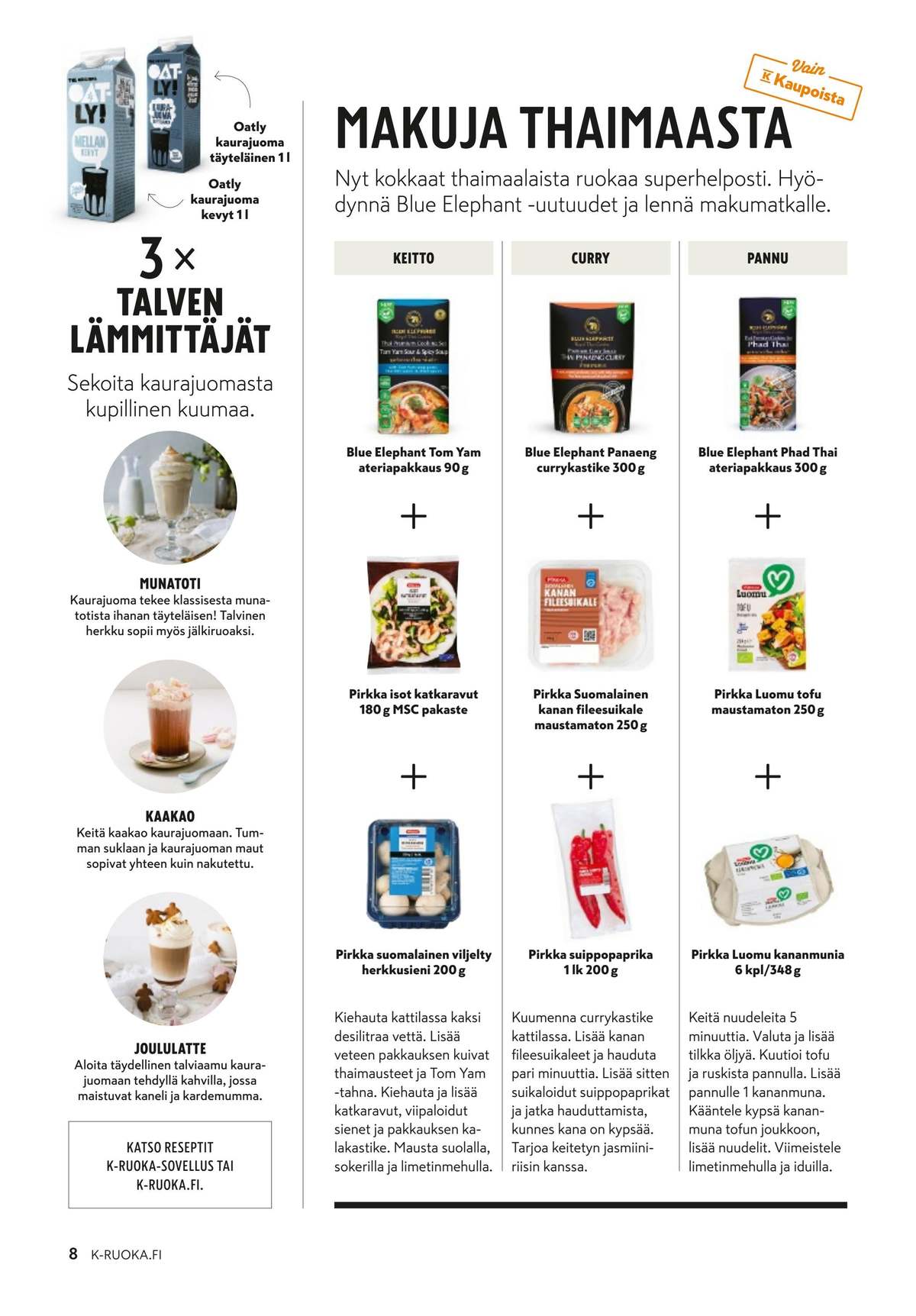 Katso ketjun K-Ruoka tarjouslehti viikolta 1 sivustolla Viikkotarjoukset.fi. Löydät monia hyviä tarjouksia erilaisista tuotteista. Lue tarjouslehti täältä! Sivu 8
