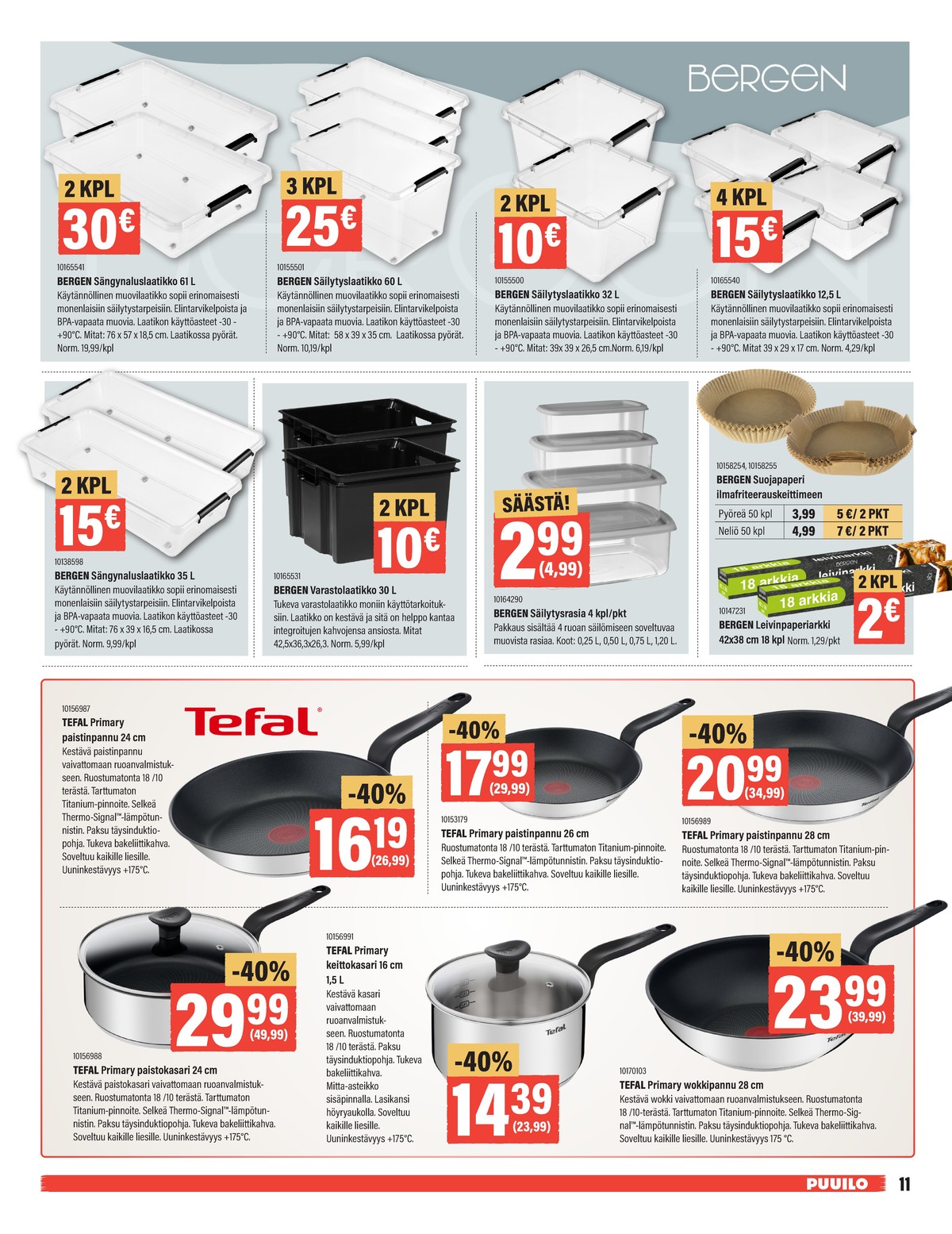 Katso ketjun Puuilo tarjouslehti viikolta 10 sivustolla Viikkotarjoukset.fi. Löydät monia hyviä tarjouksia erilaisista tuotteista. Lue tarjouslehti täältä! Sivu 11