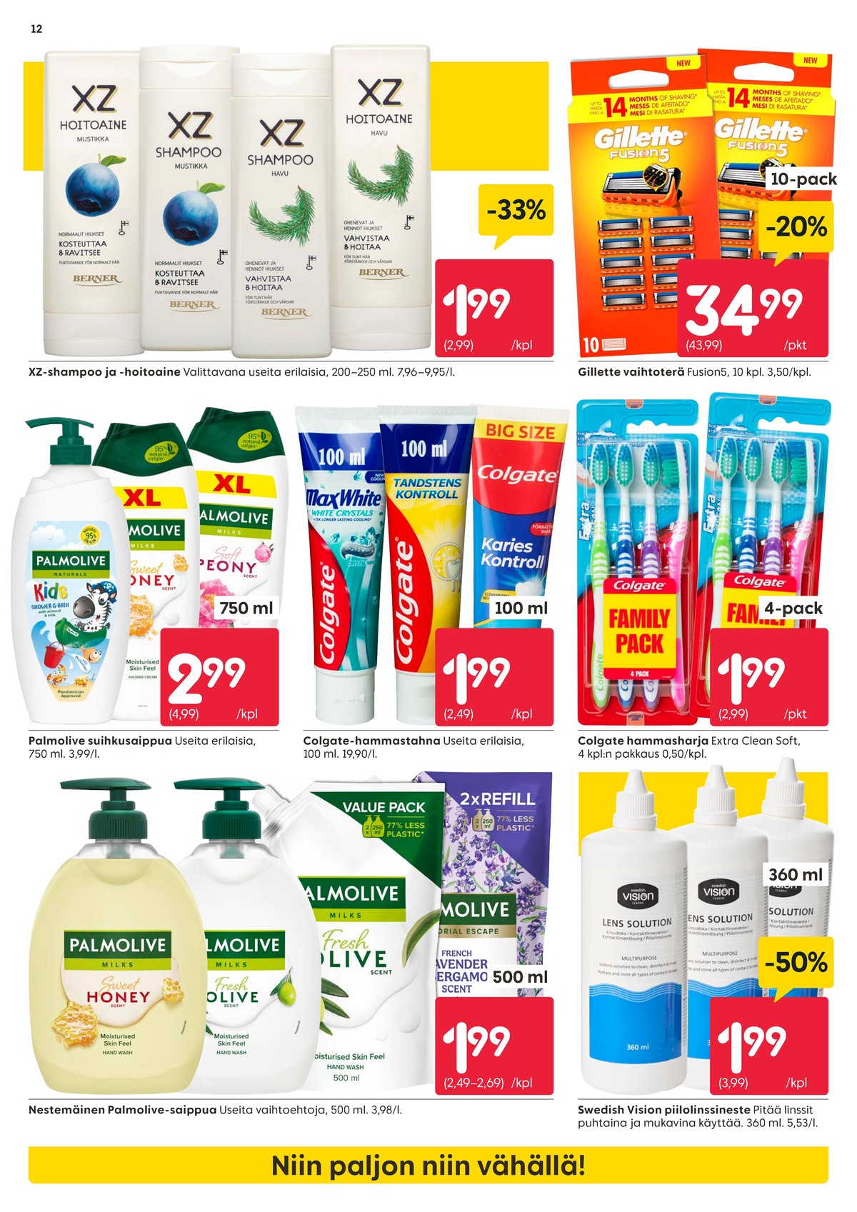 Katso ketjun Rusta tarjouslehti viikolta 10 sivustolla Viikkotarjoukset.fi. Löydät monia hyviä tarjouksia erilaisista tuotteista, esimerkiksi shampoot xz tai hoitoaineet xz. Lue tarjouslehti täältä! Sivu 12