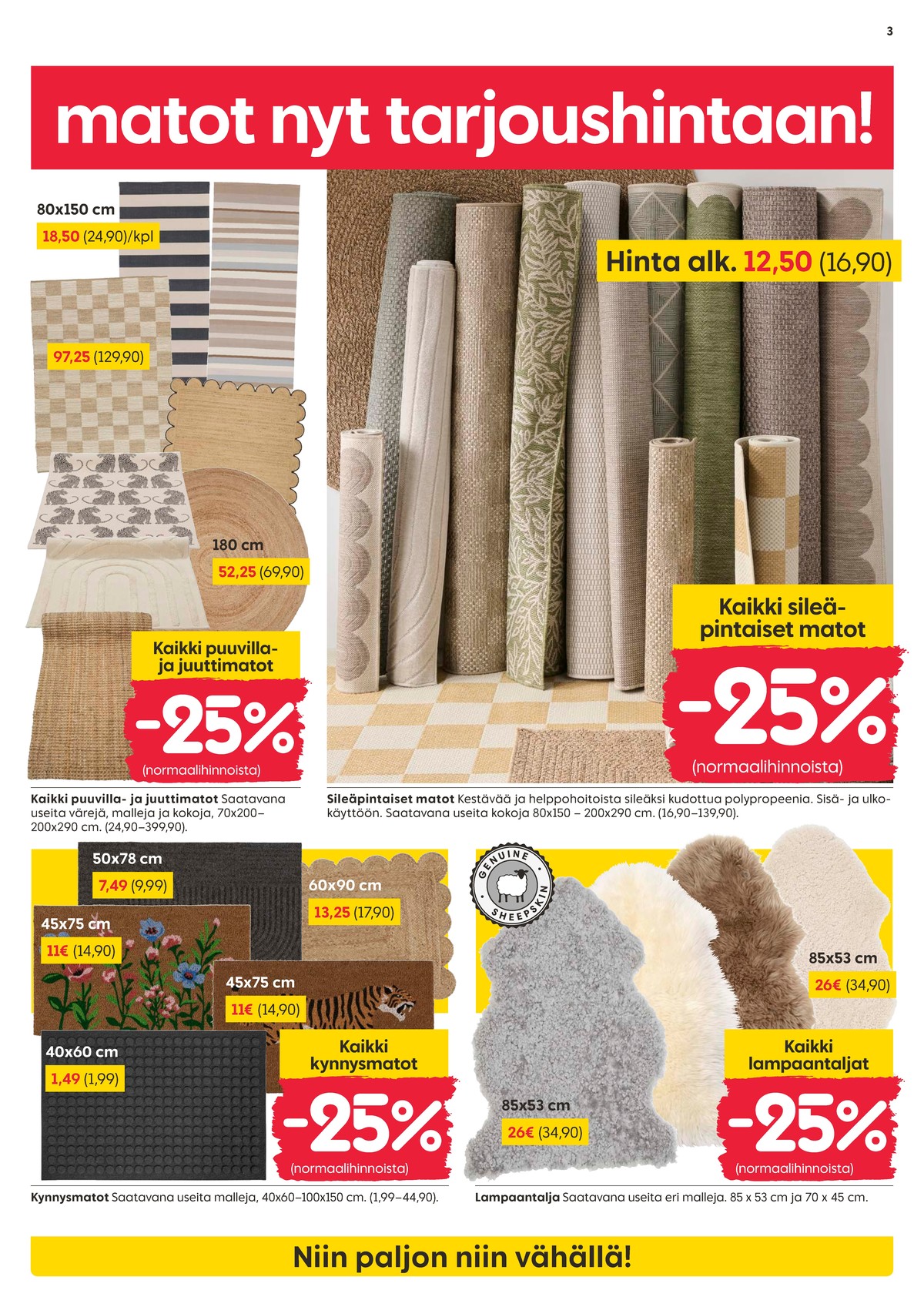Katso ketjun Rusta tarjouslehti viikolta 10 sivustolla Viikkotarjoukset.fi. Löydät monia hyviä tarjouksia erilaisista tuotteista, esimerkiksi matot ei määritelty tai matot ei määritelty. Lue tarjouslehti täältä! Sivu 3