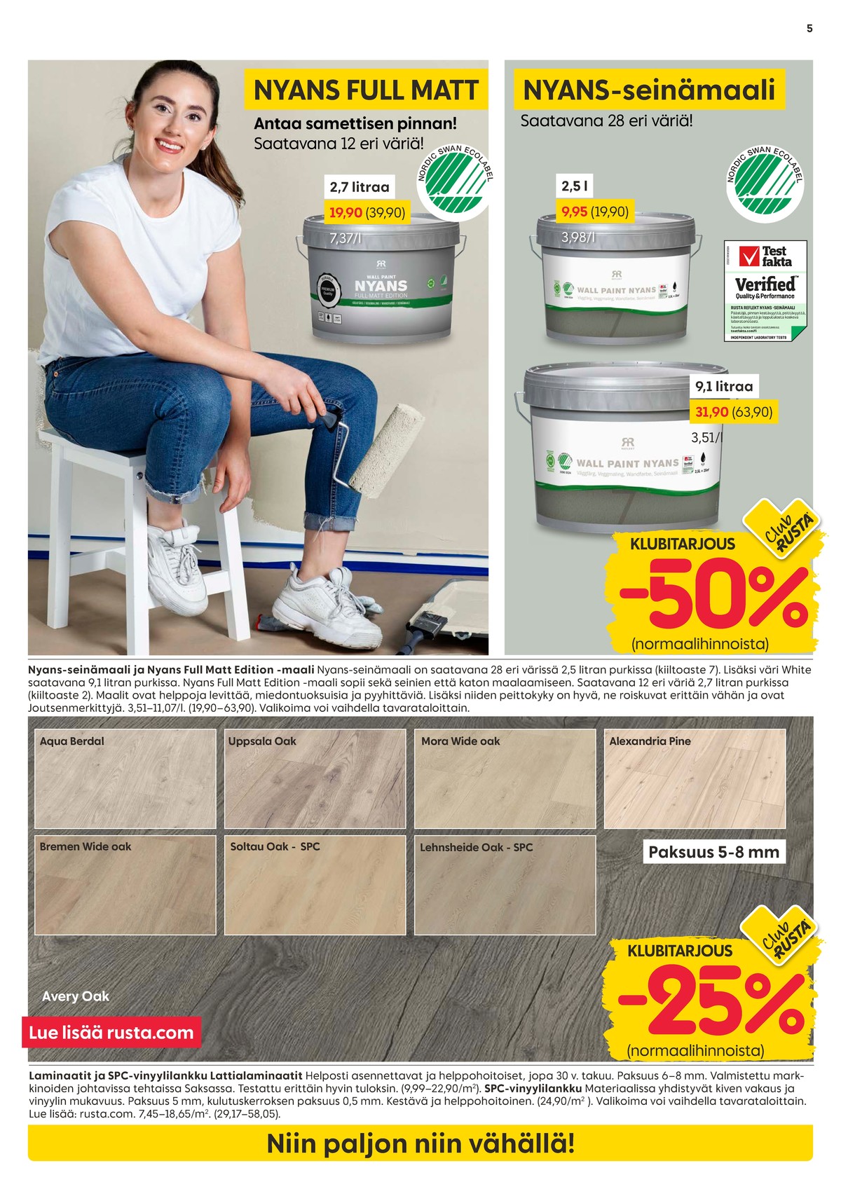Katso ketjun Rusta tarjouslehti viikolta 10 sivustolla Viikkotarjoukset.fi. Löydät monia hyviä tarjouksia erilaisista tuotteista, esimerkiksi maalit nyans tai maalit nyans. Lue tarjouslehti täältä! Sivu 5