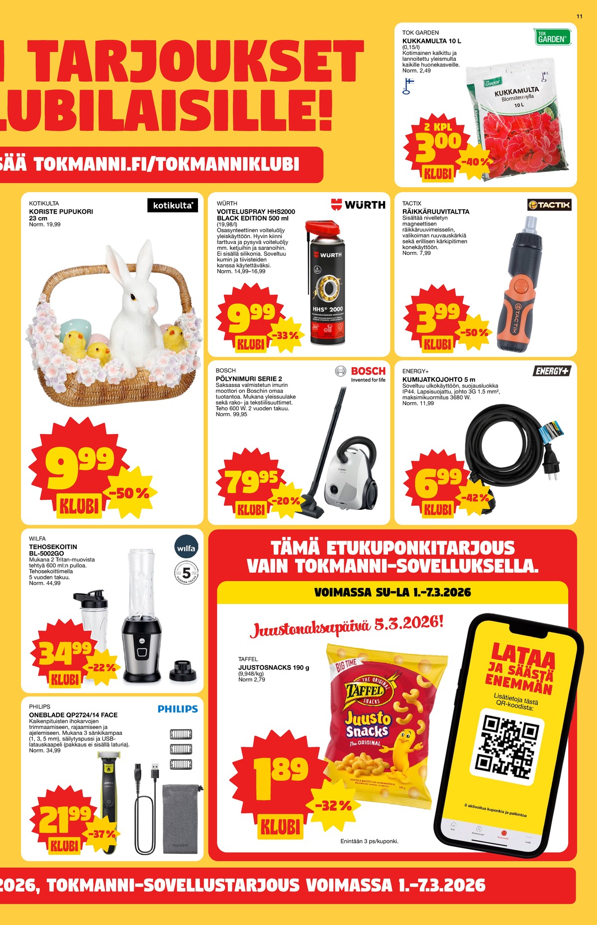 Katso ketjun Tokmanni tarjouslehti viikolta 10 sivustolla Viikkotarjoukset.fi. Löydät monia hyviä tarjouksia erilaisista tuotteista. Lue tarjouslehti täältä! Sivu 11